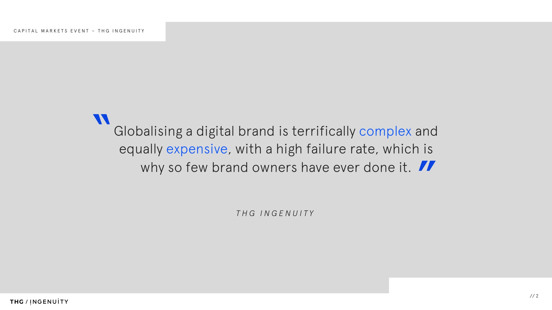 a digital brand is terrifically complex and equally expensive with a high failure rate which is why so few brand owners have ever done it i i ingenuity ingenuity | The Hut Group