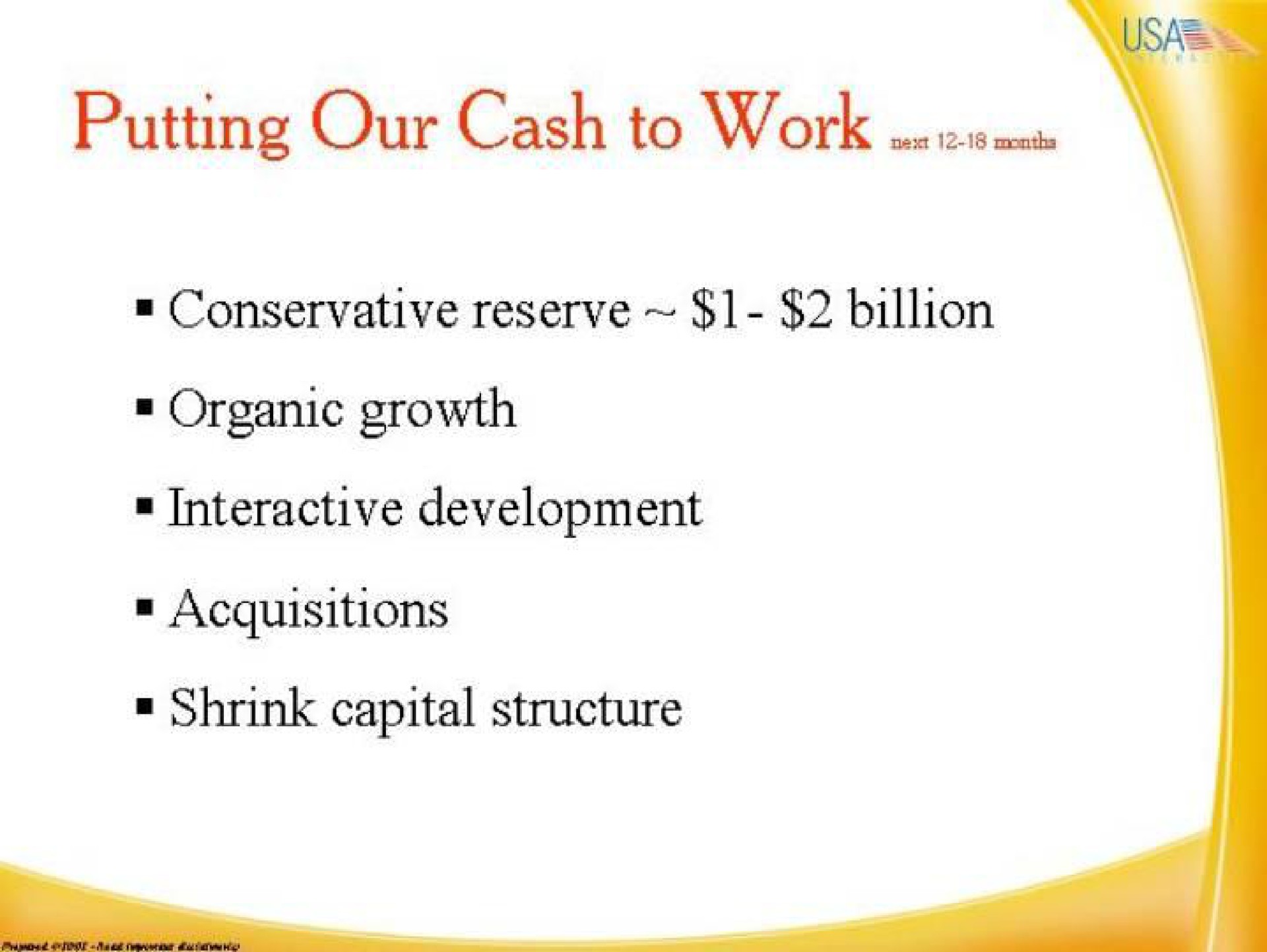 putting our cash to work conservative reserve billion organic growth interactive development acquisitions shrink capital structure | IAC