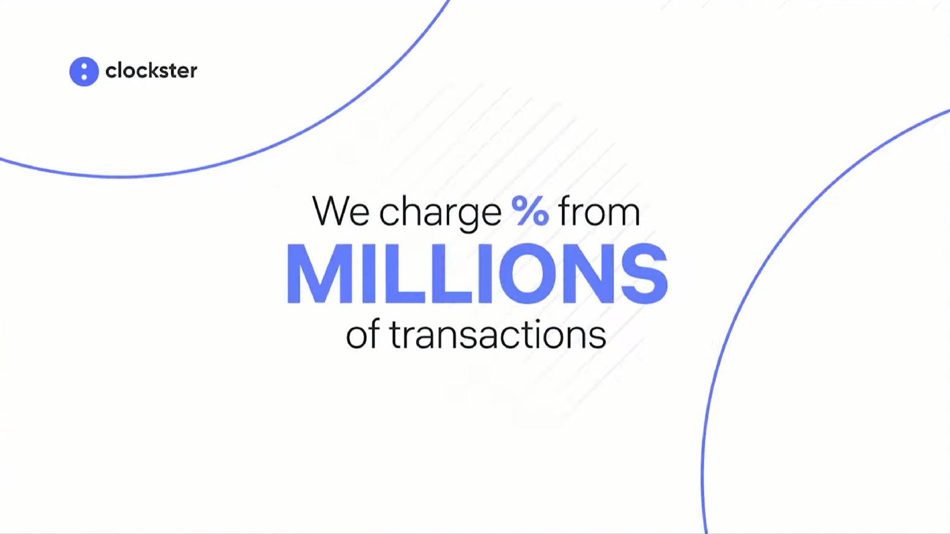 we charge from millions of transactions | Clockster