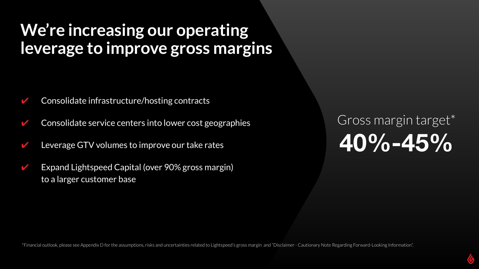 we increasing our operating leverage to improve gross margins gross margin target | Lightspeed