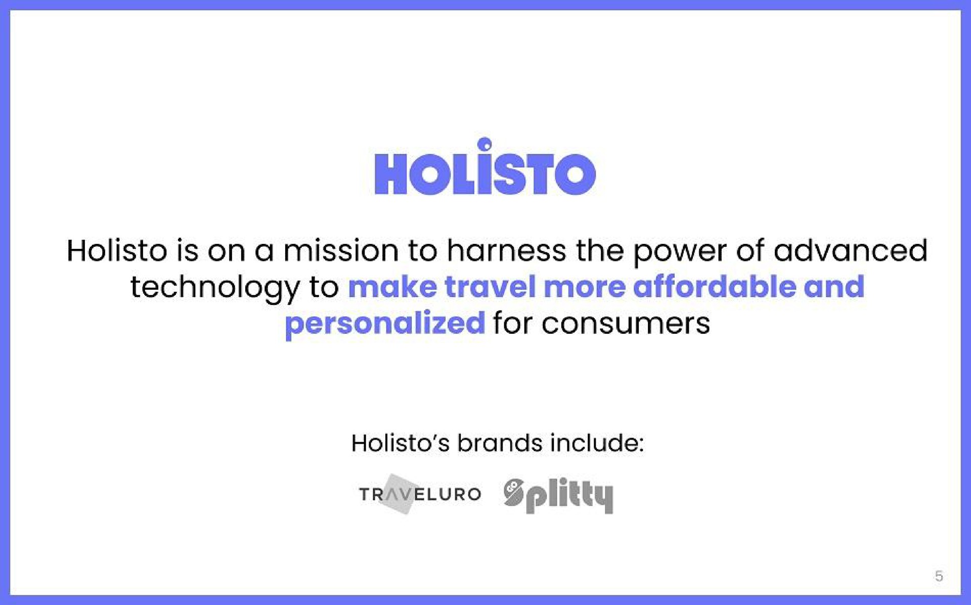 is on a mission to harness the power of advanced technology to make travel more affordable and personalized for consumers brands include | Holisto
