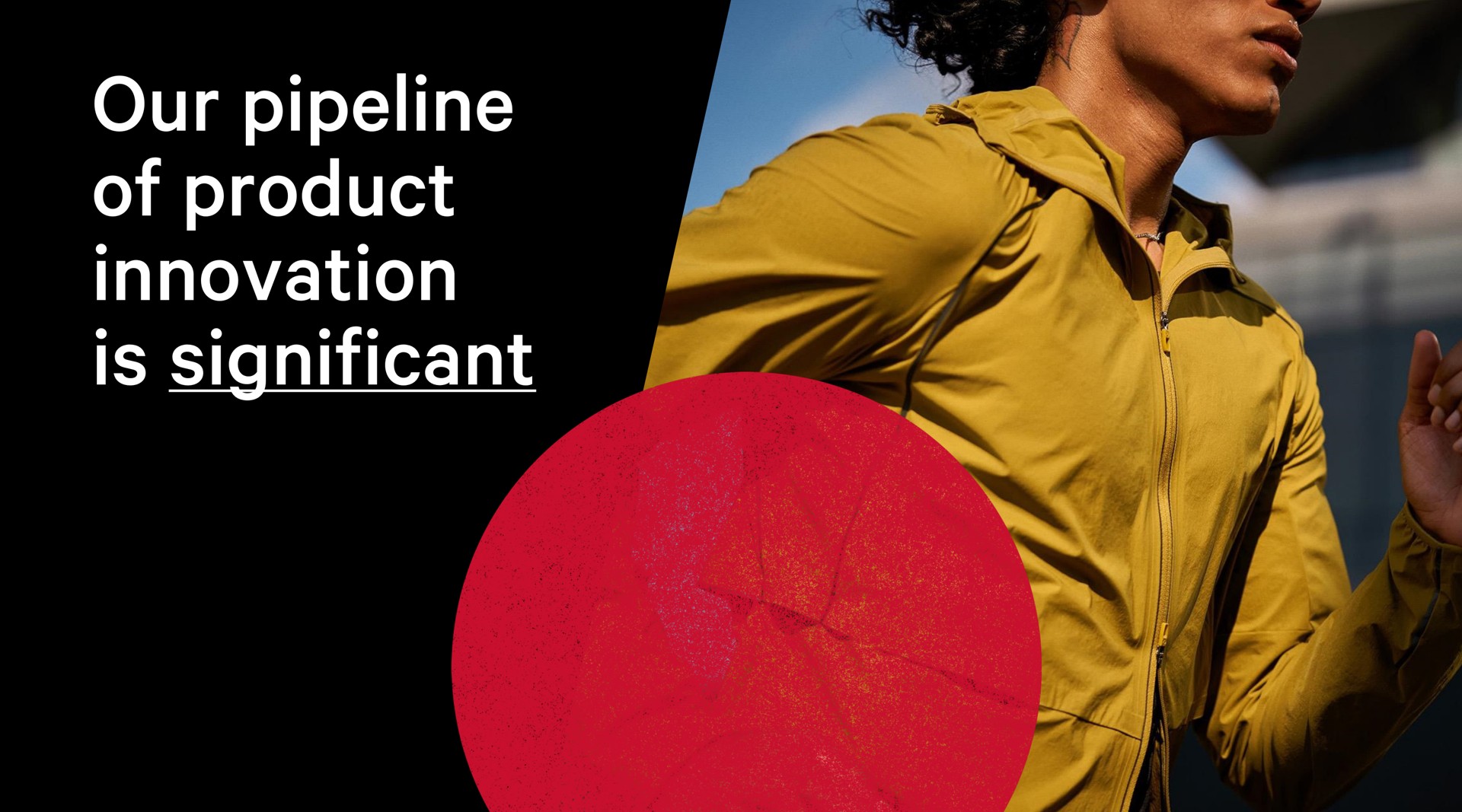 our pipeline of product innovation is significant | Lululemon
