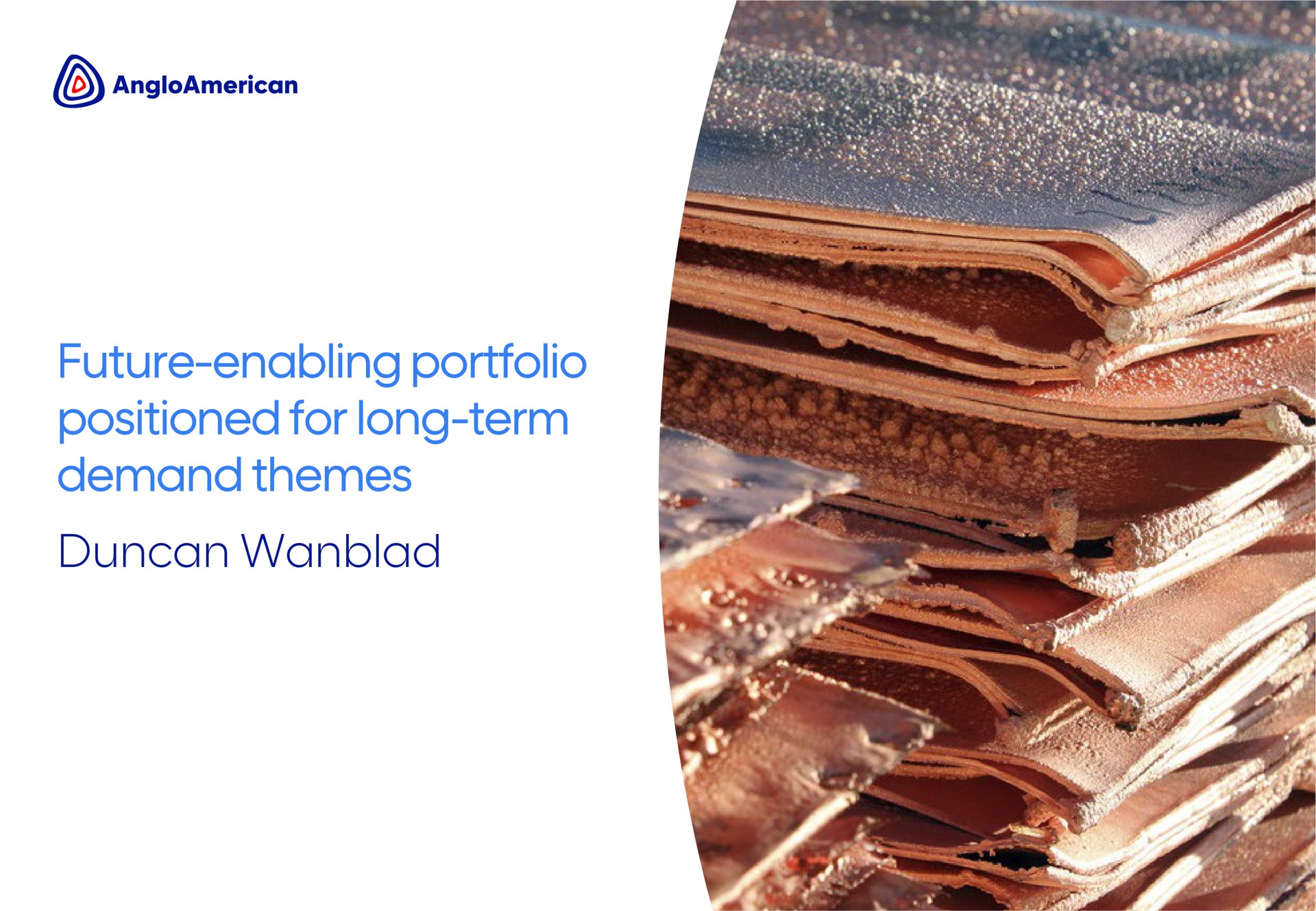 future enabling portfolio positioned for long term demand themes | AngloAmerican