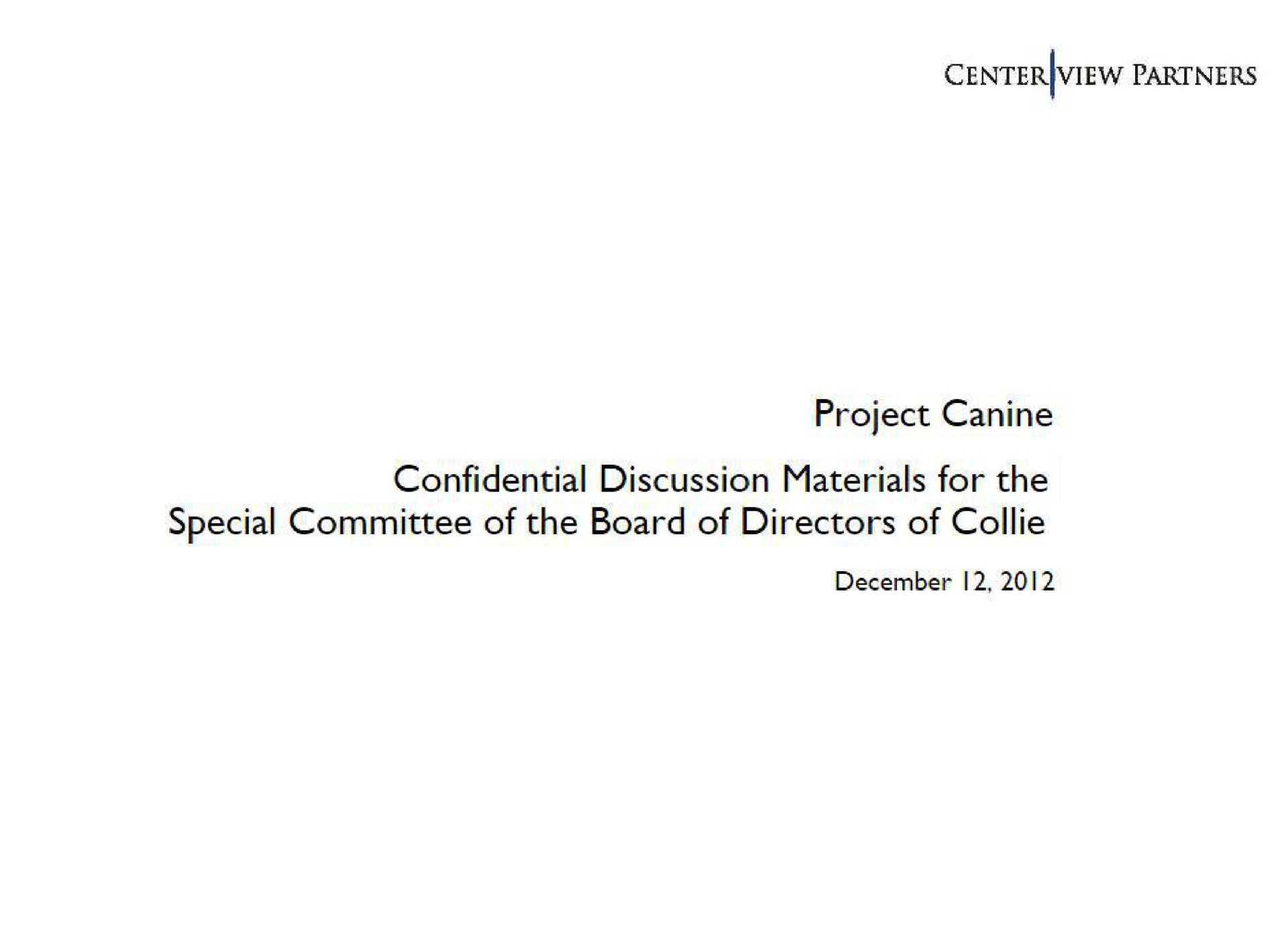 project canine confidential discussion materials for the special committee of the board of directors of collie | Centerview Partners