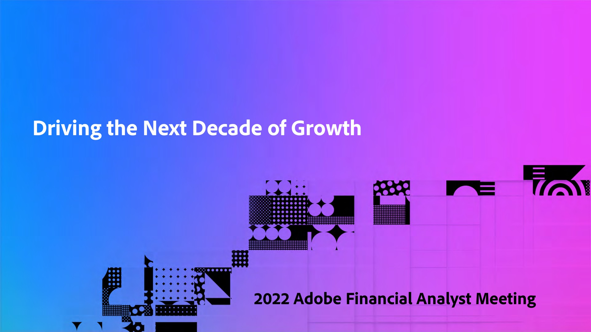 driving the next decade of growth adobe financial analyst meeting | Adobe
