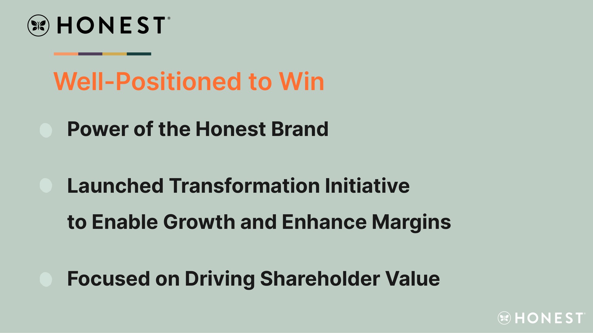 well positioned to win honest | Honest