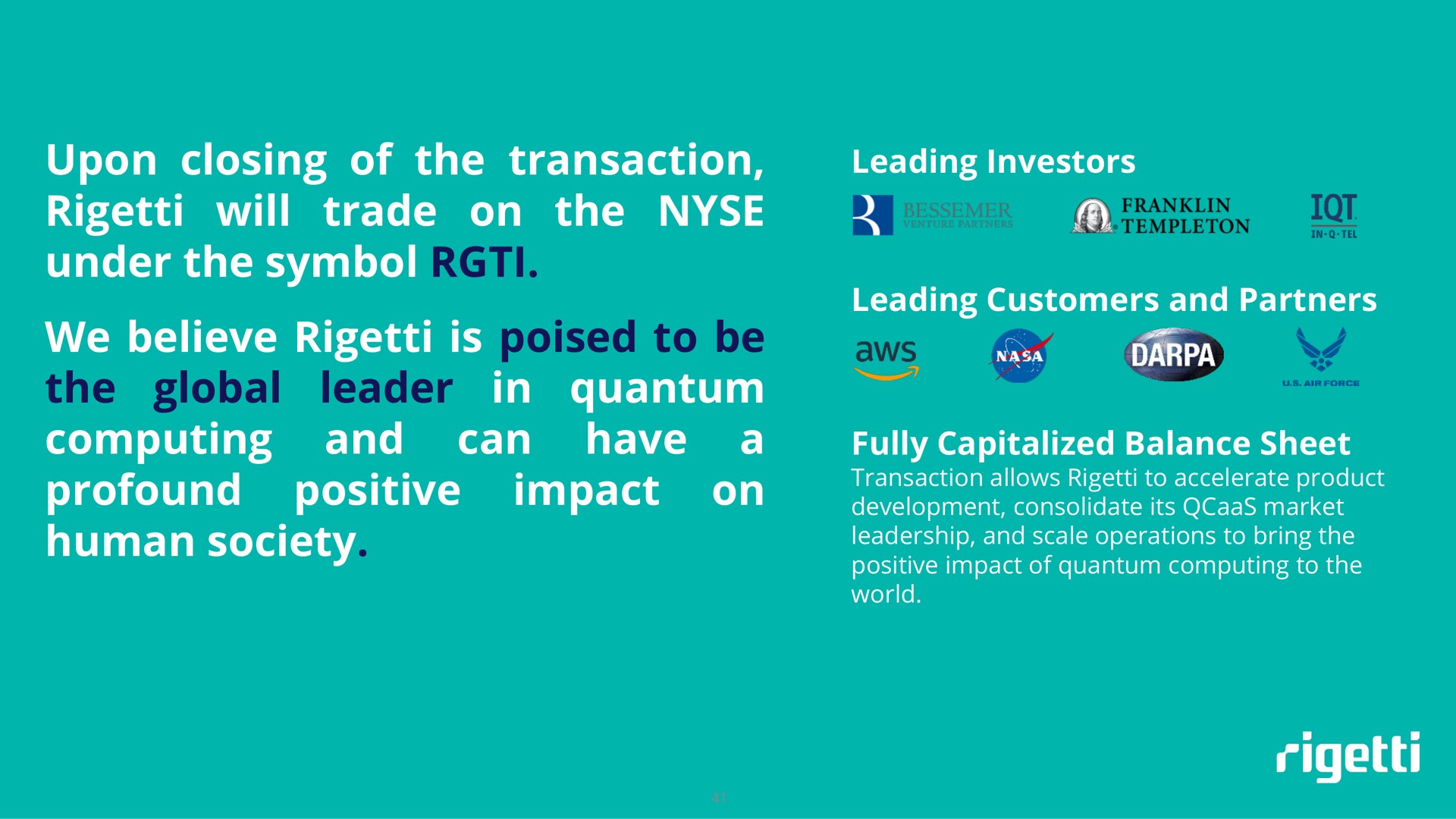 upon closing of the transaction will trade on the under the symbol we believe is poised to be leader in quantum the global computing a and can have impact on profound positive human society | Rigetti