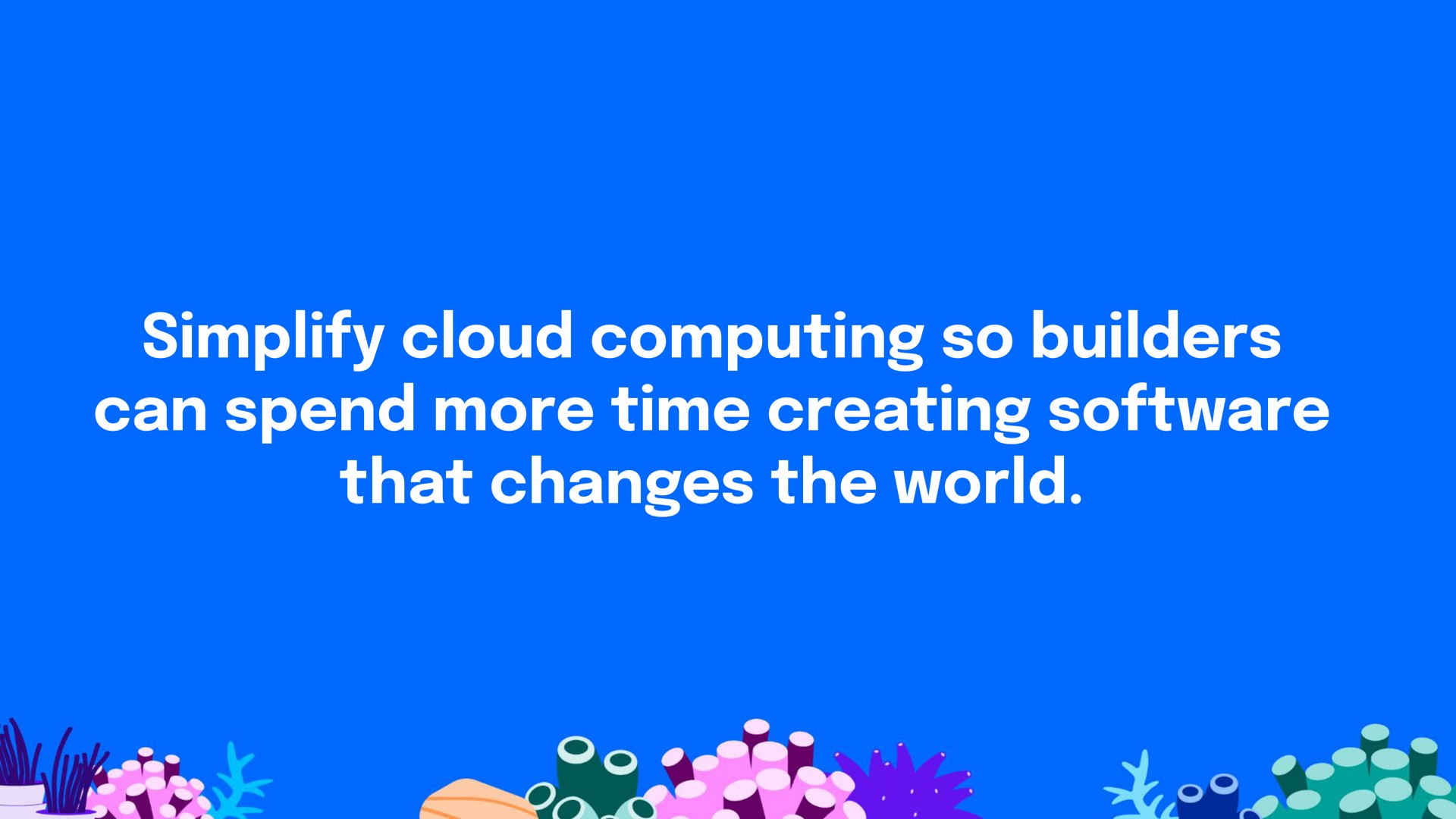 simplify cloud computing so builders can spend more time creating that changes the world a a cee | DigitalOcean