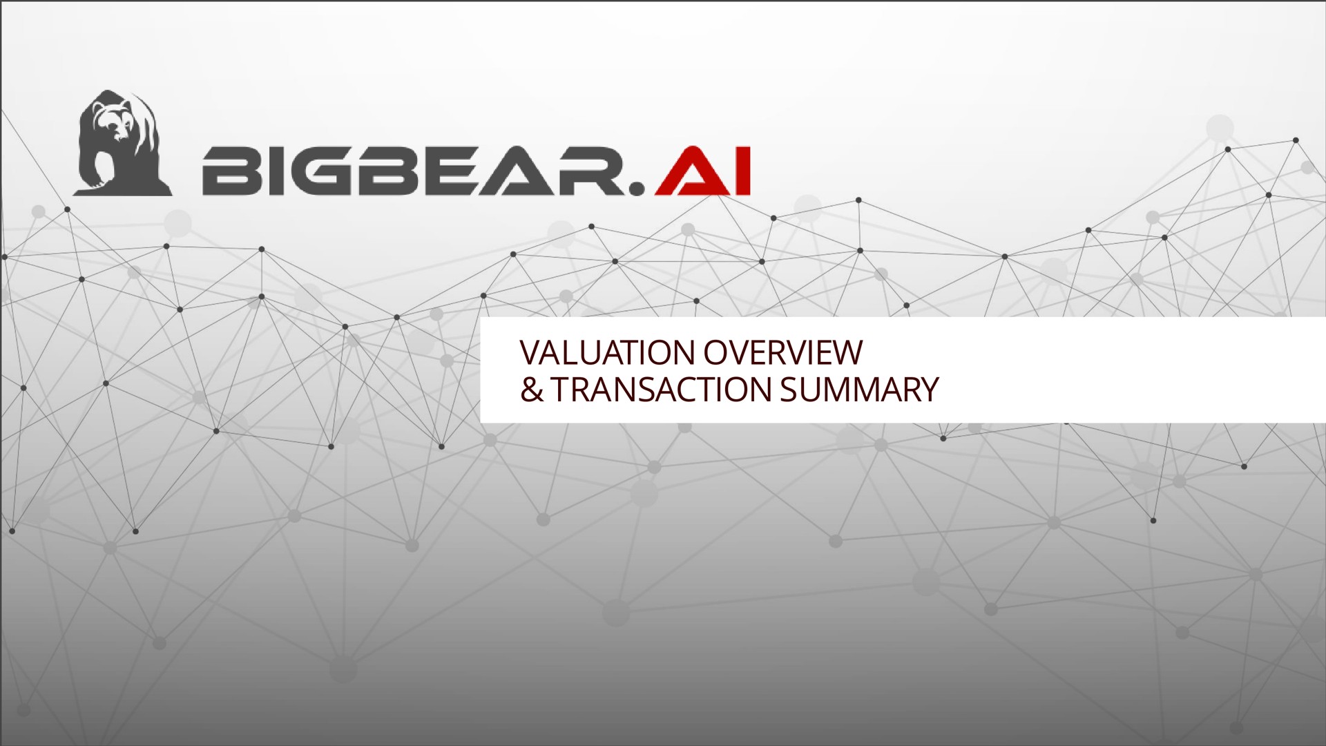 valuation overview transaction summary iss | Bigbear AI