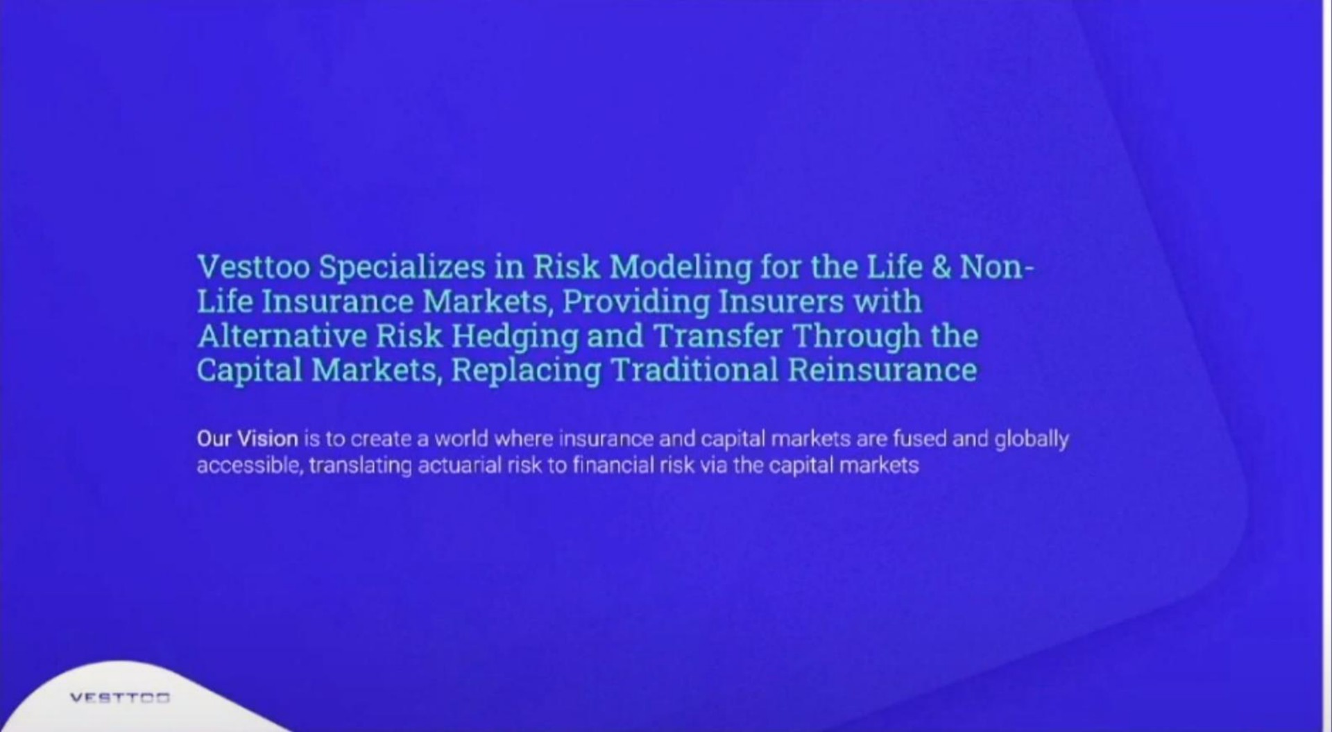 specializes in risk modeling for the life non alternative risk hedging and transfer through the capital markets replacing traditional reinsurance | Vesttoo