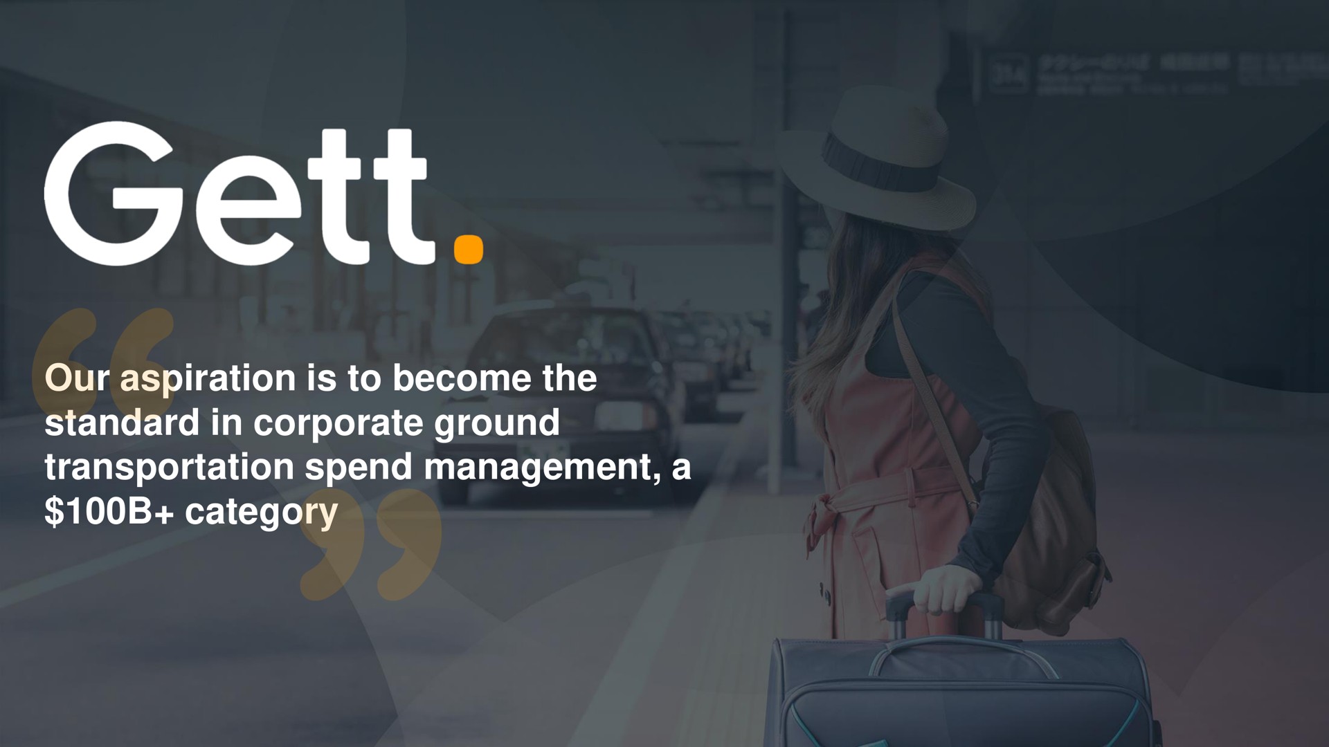our aspiration is to become the standard in corporate ground transportation spend management a category | Gett