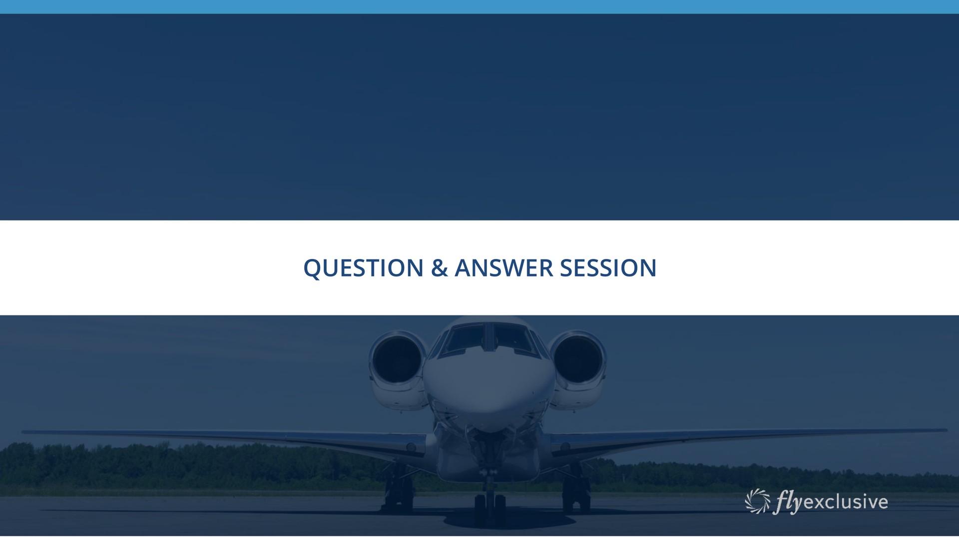 i executive summary question answer session | flyExclusive