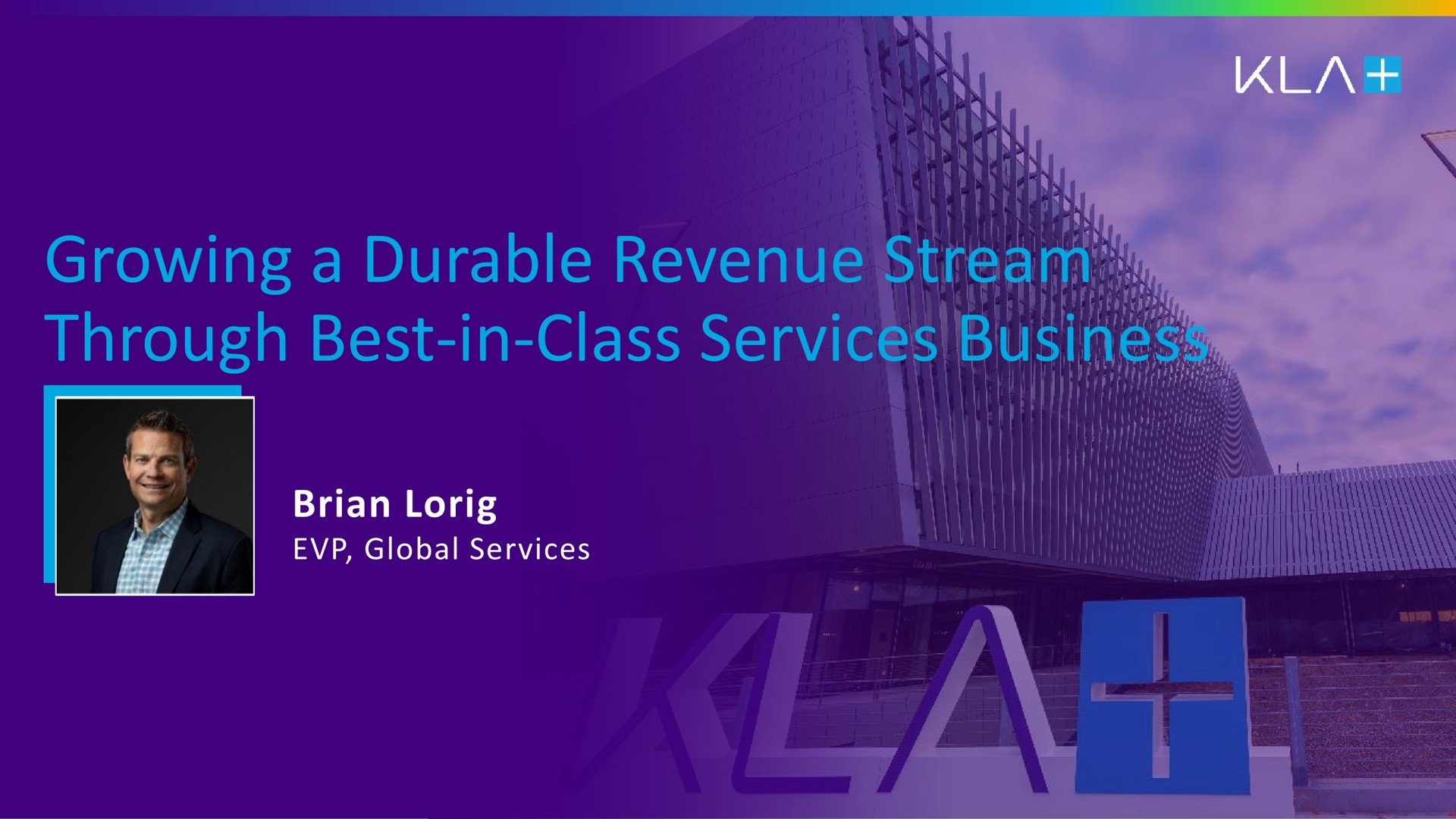 growing a durable revenue stream through best in class services business i | KLA