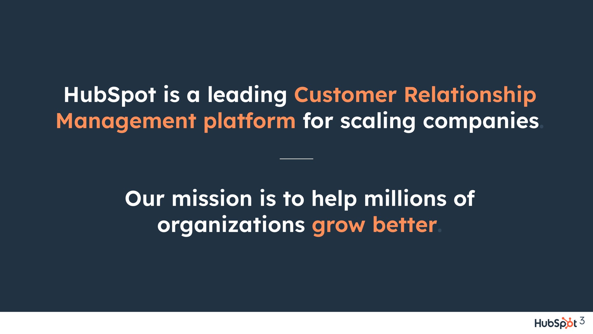 is a leading customer relationship management platform for scaling companies our mission is to help millions of organizations grow better | Hubspot