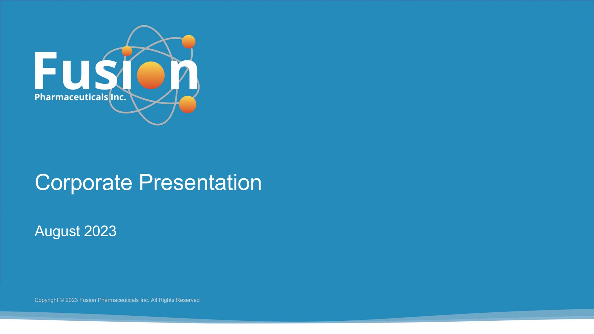 corporate presentation august | Fusion Pharmaceuticals