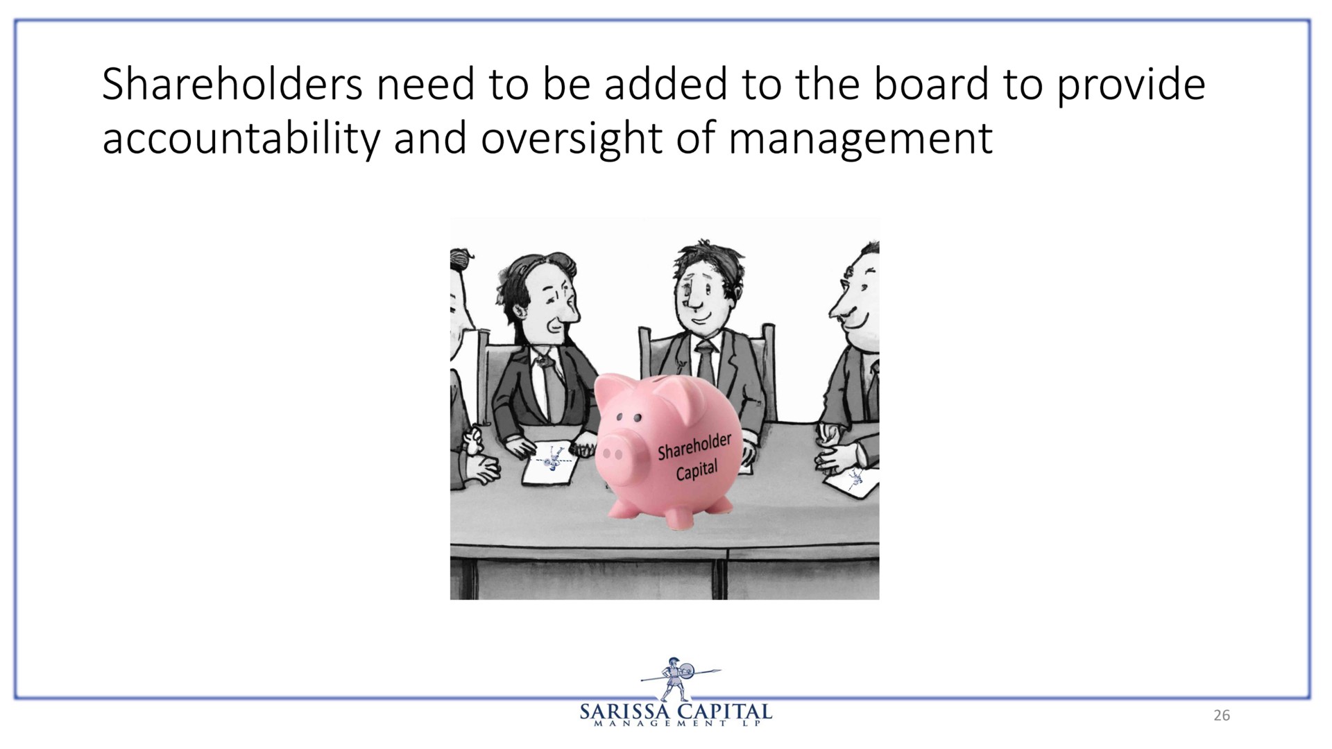 shareholders need to be added to the board to provide accountability and oversight of management | Sarissa Capital