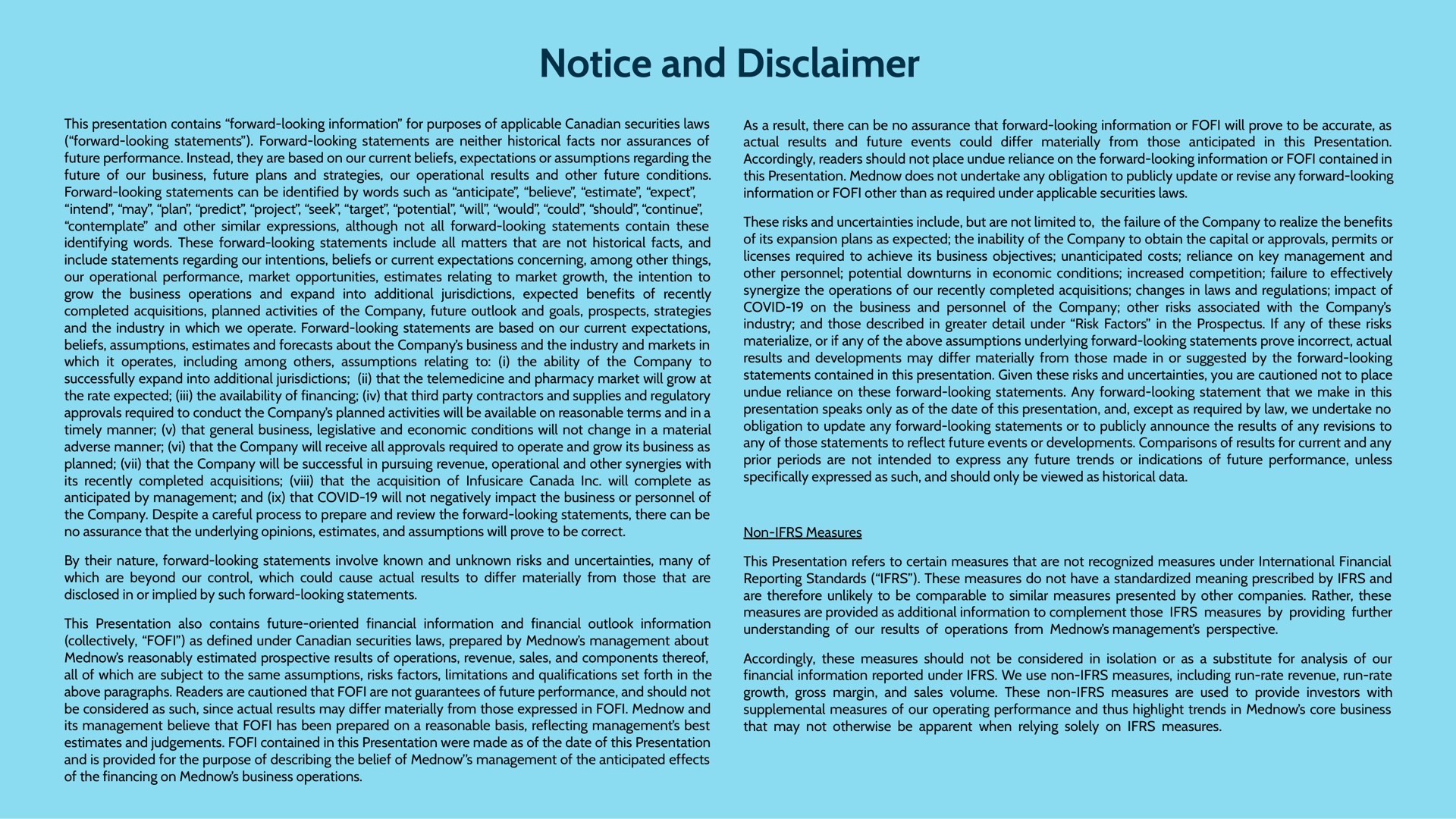 notice and disclaimer this presentation contains forward looking information for purposes of applicable securities laws forward looking statements forward looking statements are neither historical facts nor assurances of future performance instead they are based on our current beliefs expectations or assumptions regarding the future of our business future plans and strategies our operational results and other future conditions forward looking statements can be identified by words such as anticipate believe estimate expect intend may plan predict project seek target potential will would could should continue contemplate and other similar expressions although not all forward looking statements contain these identifying words these forward looking statements include all matters that are not historical facts and include statements regarding our intentions beliefs or current expectations concerning among other things our operational performance market opportunities estimates relating to market growth the intention to grow the business operations and expand into additional jurisdictions expected benefits of recently completed acquisitions planned activities of the company future outlook and goals prospects strategies and the industry in which we operate forward looking statements are based on our current expectations beliefs assumptions estimates and forecasts about the company business and the industry and markets in which it operates including among assumptions relating to i the ability of the company to successfully expand into additional jurisdictions that the and pharmacy market will grow at the rate expected the availability of financing that third party contractors and supplies and regulatory approvals required to conduct the company planned activities will be available on reasonable terms and in a timely manner that general business legislative and economic conditions will not change in a material adverse manner that the company will receive all approvals required to operate and grow its business as planned that the company will be successful in pursuing revenue operational and other synergies with its recently completed acquisitions that the acquisition of canada will complete as anticipated by management and that covid will not negatively impact the business or personnel of the company despite a careful process to prepare and review the forward looking statements there can be no assurance that the underlying opinions estimates and assumptions will prove to be correct by their nature forward looking statements involve known and unknown risks and uncertainties many of which are beyond our control which could cause actual results to differ materially from those that are disclosed in or implied by such forward looking statements this presentation also contains future oriented financial information and financial outlook information collectively as defined under securities laws prepared by management about reasonably estimated prospective results of operations revenue sales and components thereof all of which are subject to the same assumptions risks factors limitations and qualifications set forth in the above paragraphs readers are cautioned that are not guarantees of future performance and should not be considered as such since actual results may differ materially from those expressed in and its management believe that has been prepared on a reasonable basis reflecting management best estimates and contained in this presentation were made as of the date of this presentation and is provided for the purpose of describing the belief of management of the anticipated effects of the financing on business operations as a result there can be no assurance that forward looking information or will prove to be accurate as actual results and future events could differ materially from those anticipated in this presentation accordingly readers should not place undue reliance on the forward looking information or contained in this presentation does not undertake any obligation to publicly update or revise any forward looking information or other than as required under applicable securities laws these risks and uncertainties include but are not limited to the failure of the company to realize the benefits of its expansion plans as expected the inability of the company to obtain the capital or approvals permits or licenses required to achieve its business objectives unanticipated costs reliance on key management and other personnel potential downturns in economic conditions increased competition failure to effectively synergize the operations of our recently completed acquisitions changes in laws and regulations impact of covid on the business and personnel of the company other risks associated with the company industry and those described in greater detail under risk factors in the prospectus if any of these risks materialize or if any of the above assumptions underlying forward looking statements prove incorrect actual results and developments may differ materially from those made in or suggested by the forward looking statements contained in this presentation given these risks and uncertainties you are cautioned not to place undue reliance on these forward looking statements any forward looking statement that we make in this presentation speaks only as of the date of this presentation and except as required by law we undertake no obligation to update any forward looking statements or to publicly announce the results of any revisions to any of those statements to reflect future events or developments comparisons of results for current and any prior periods are not intended to express any future trends or indications of future performance unless specifically expressed as such and should only be viewed as historical data non measures this presentation refers to certain measures that are not recognized measures under international financial reporting standards these measures do not have a standardized meaning prescribed by and are therefore unlikely to be comparable to similar measures presented by other companies rather these measures are provided as additional information to complement those measures by providing further understanding of our results of operations from management perspective accordingly these measures should not be considered in isolation or as a substitute for analysis of our financial information reported under we use non measures including run rate revenue run rate growth gross margin and sales volume these non measures are used to provide investors with supplemental measures of our operating performance and thus highlight trends in core business that may not otherwise be apparent when relying solely on measures | Mednow