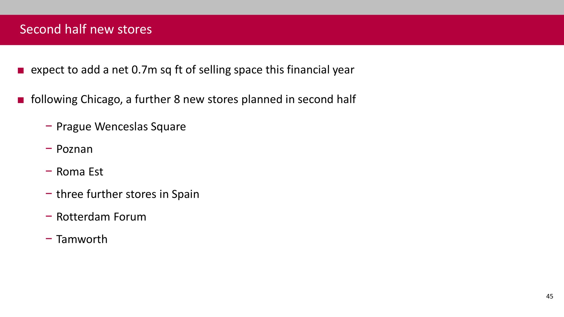 second half new stores expect to add a net of selling space this financial year following a further new stores planned in second half square three further stores in forum | Associated British Foods