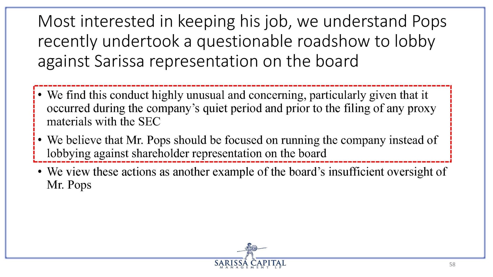 most interested in keeping his job we understand pops recently undertook a questionable to lobby against representation on the board | Sarissa Capital