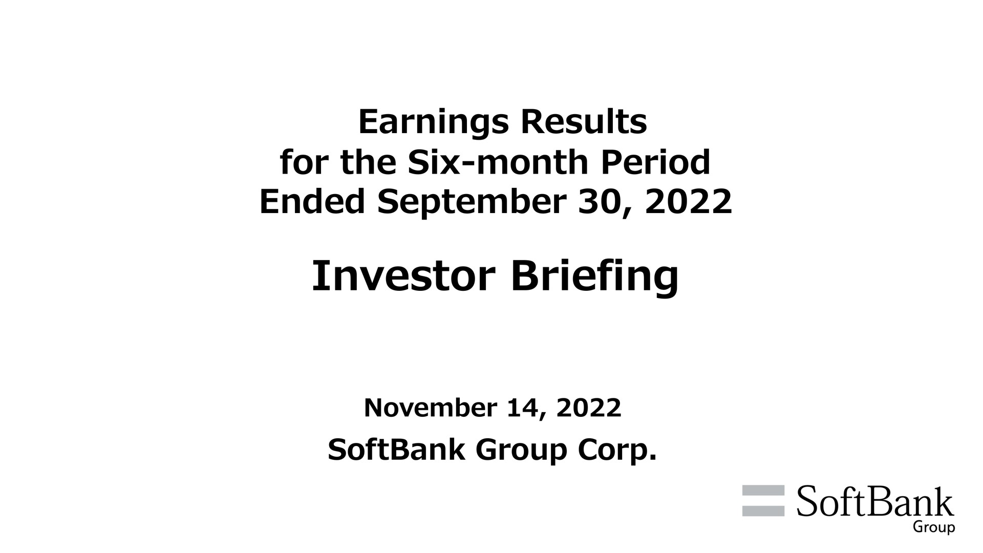 earnings results for the six month period ended investor briefing group corp | SoftBank