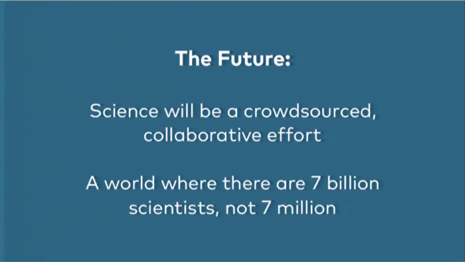 the future science will be a collaborative effort a world where there are billion scientists not million | uBiome
