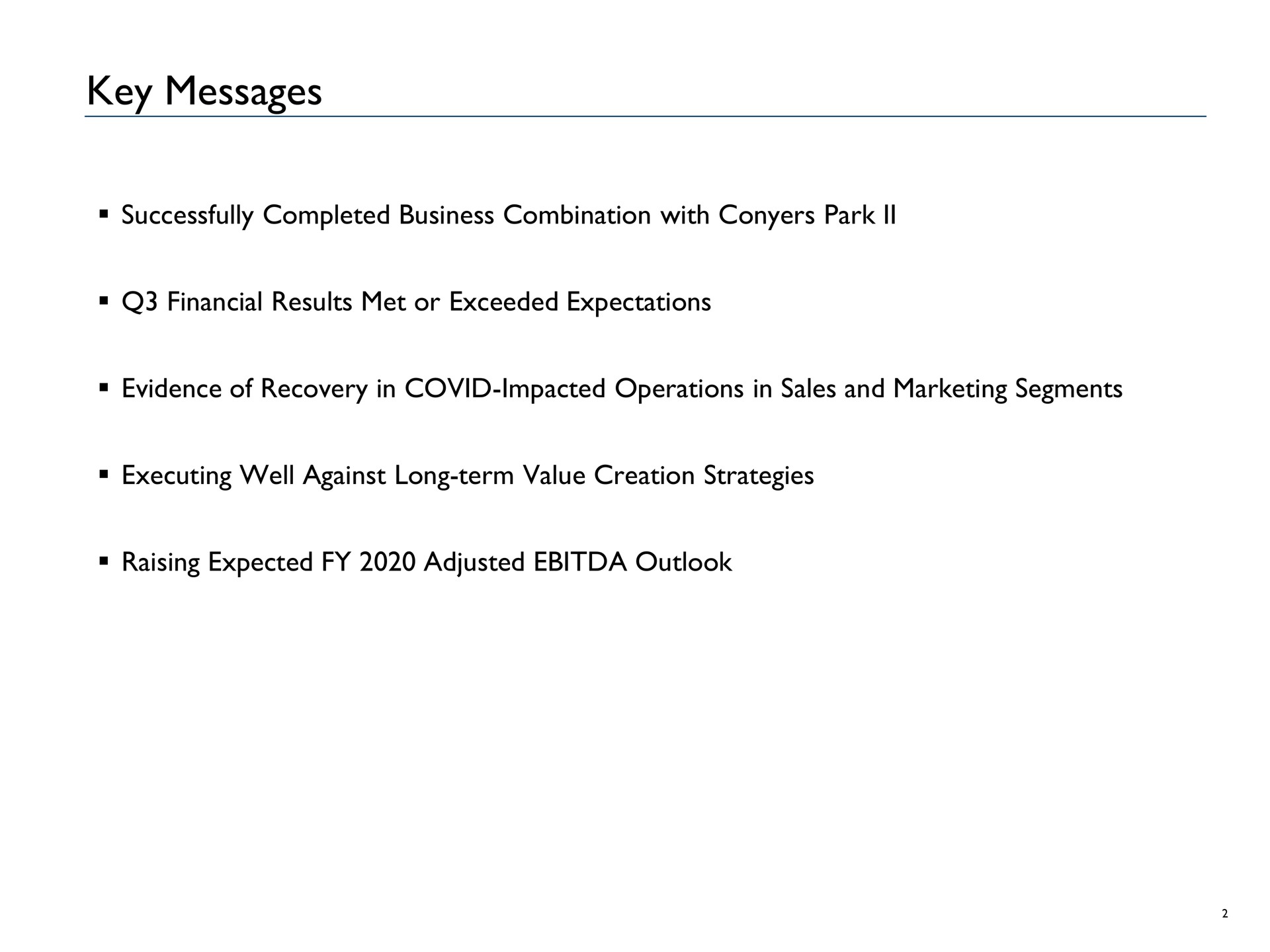 key messages successfully completed business combination with park financial results met or exceeded expectations evidence of recovery in covid impacted operations in sales and marketing segments executing well against long term value creation strategies raising expected adjusted outlook | Advantage Solutions