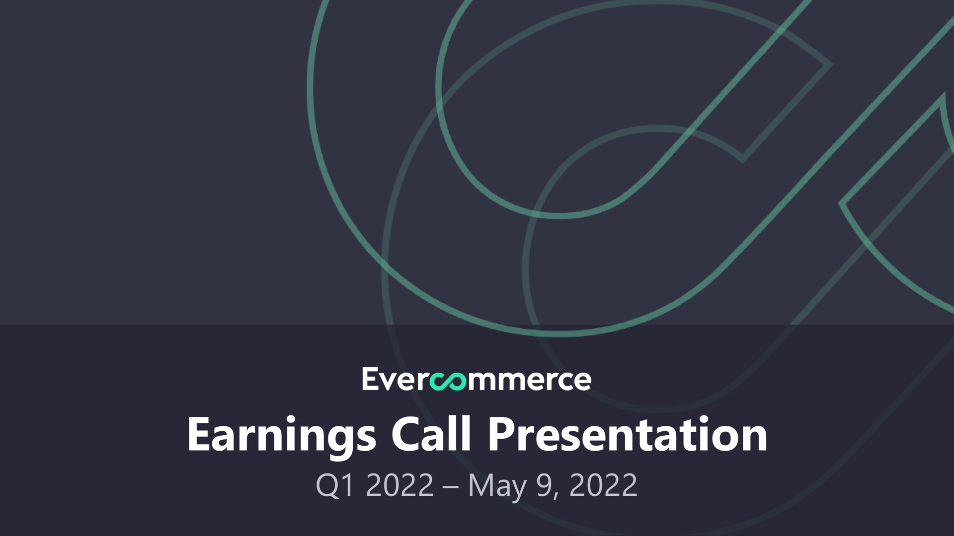 earnings call presentation may mel | EverCommerce