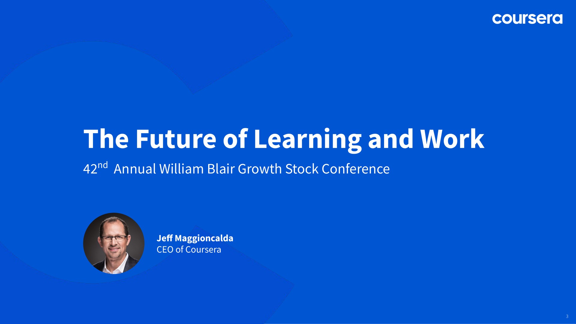 the future of learning and work annual blair growth stock conference of | Coursera