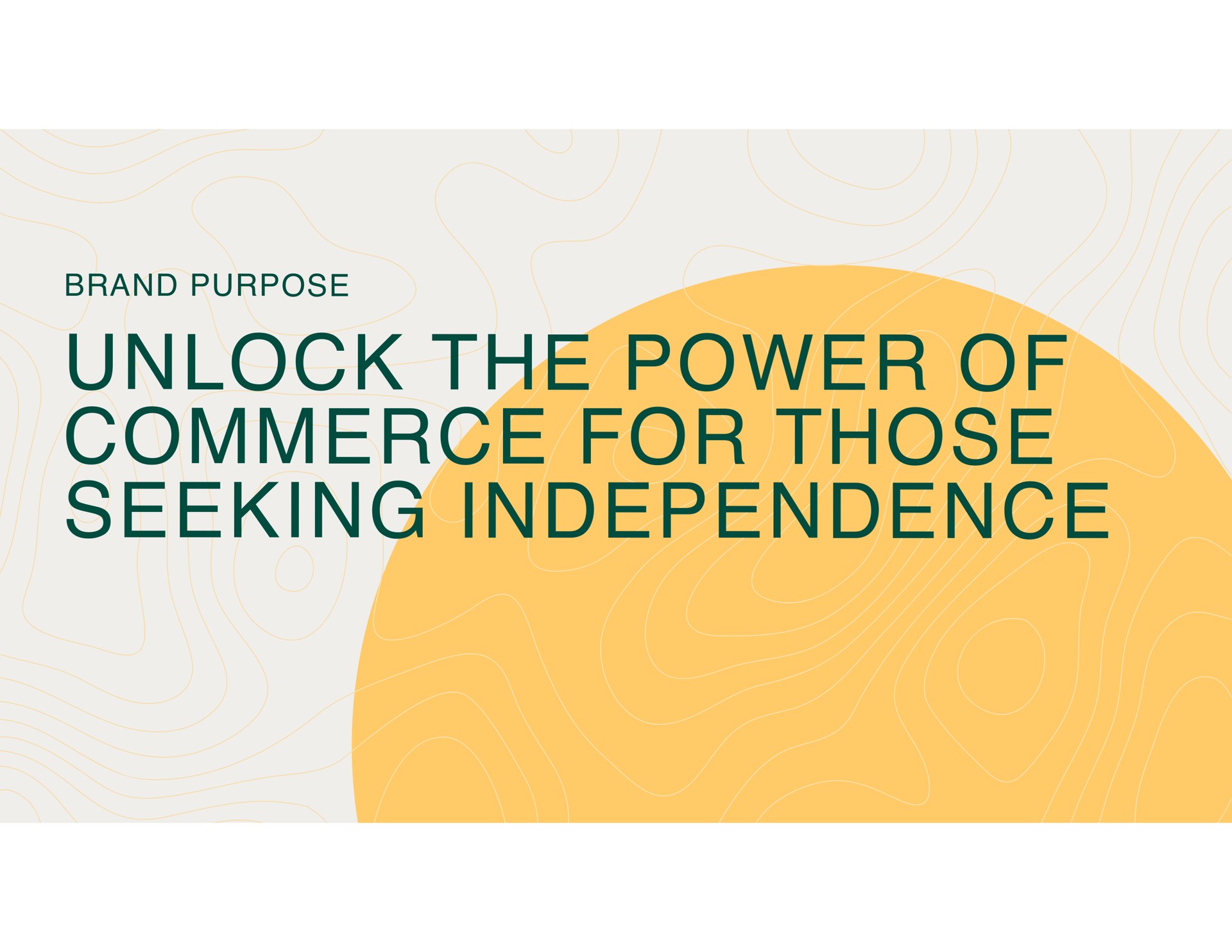 brand purpose unlock the power of commerce for those seeking independence | Shopify
