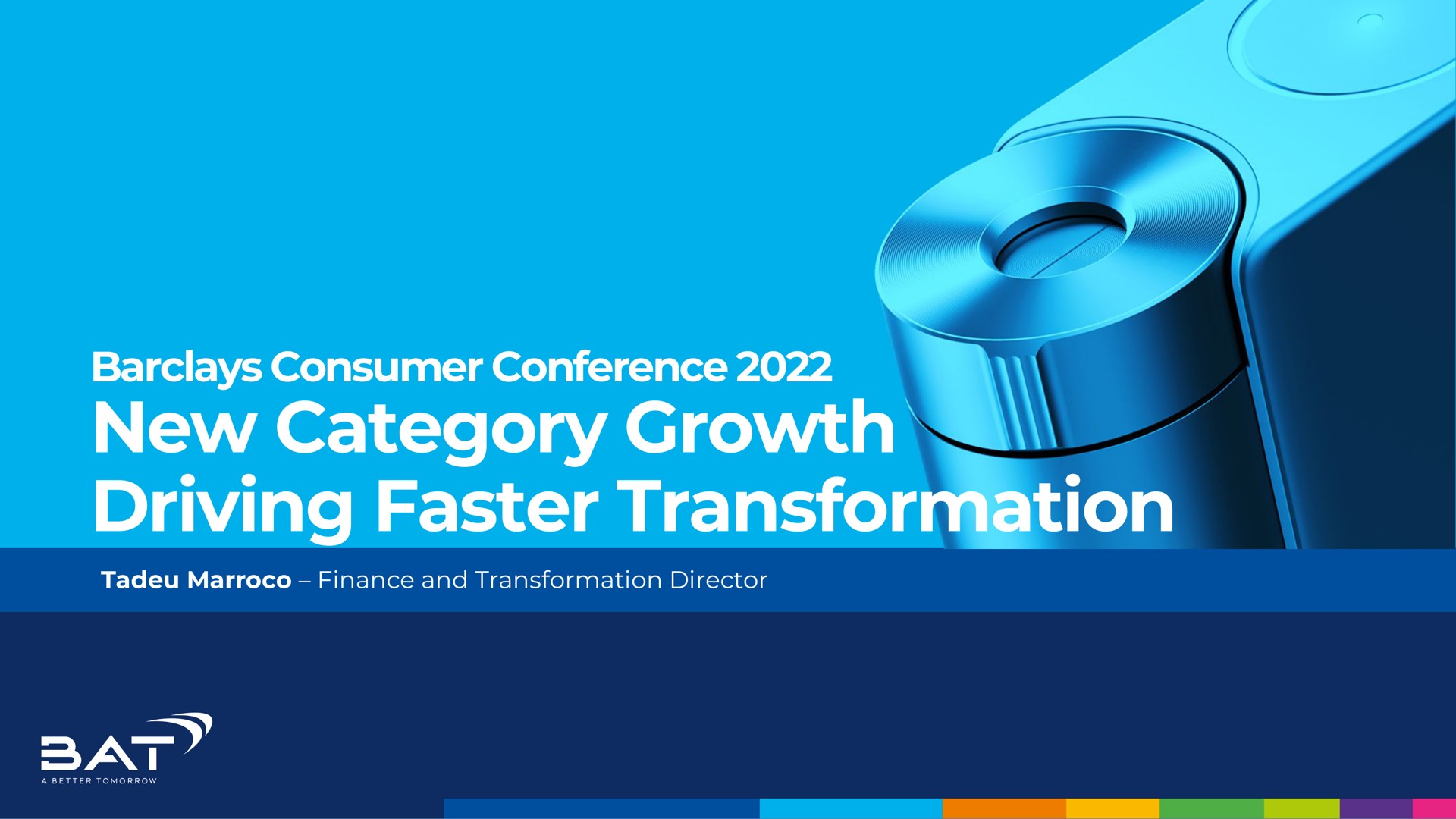 consumer conference new category growth driving faster transformation finance and transformation director | BAT