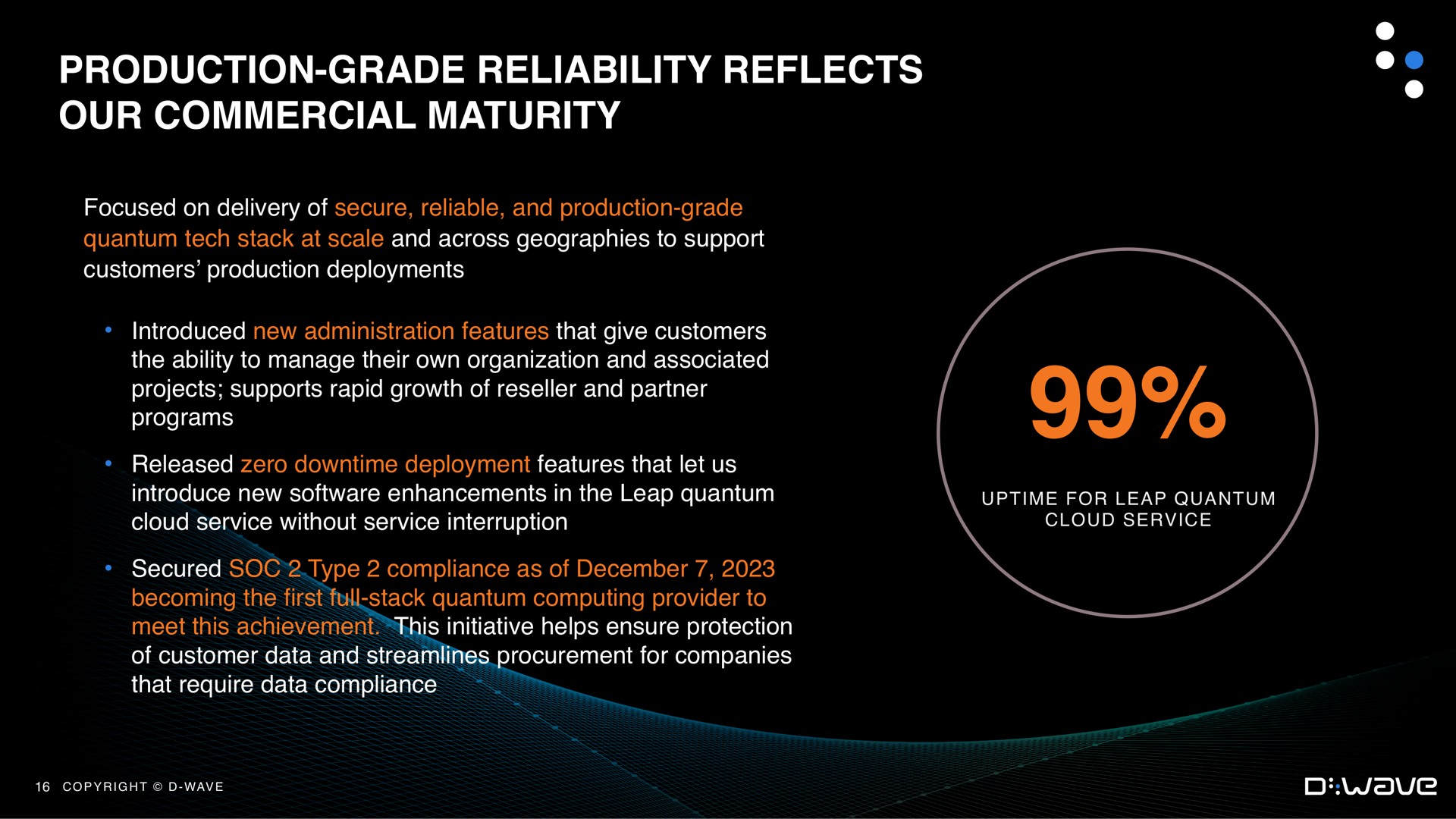 production grade reliability reflects our commercial maturity | D-Wave