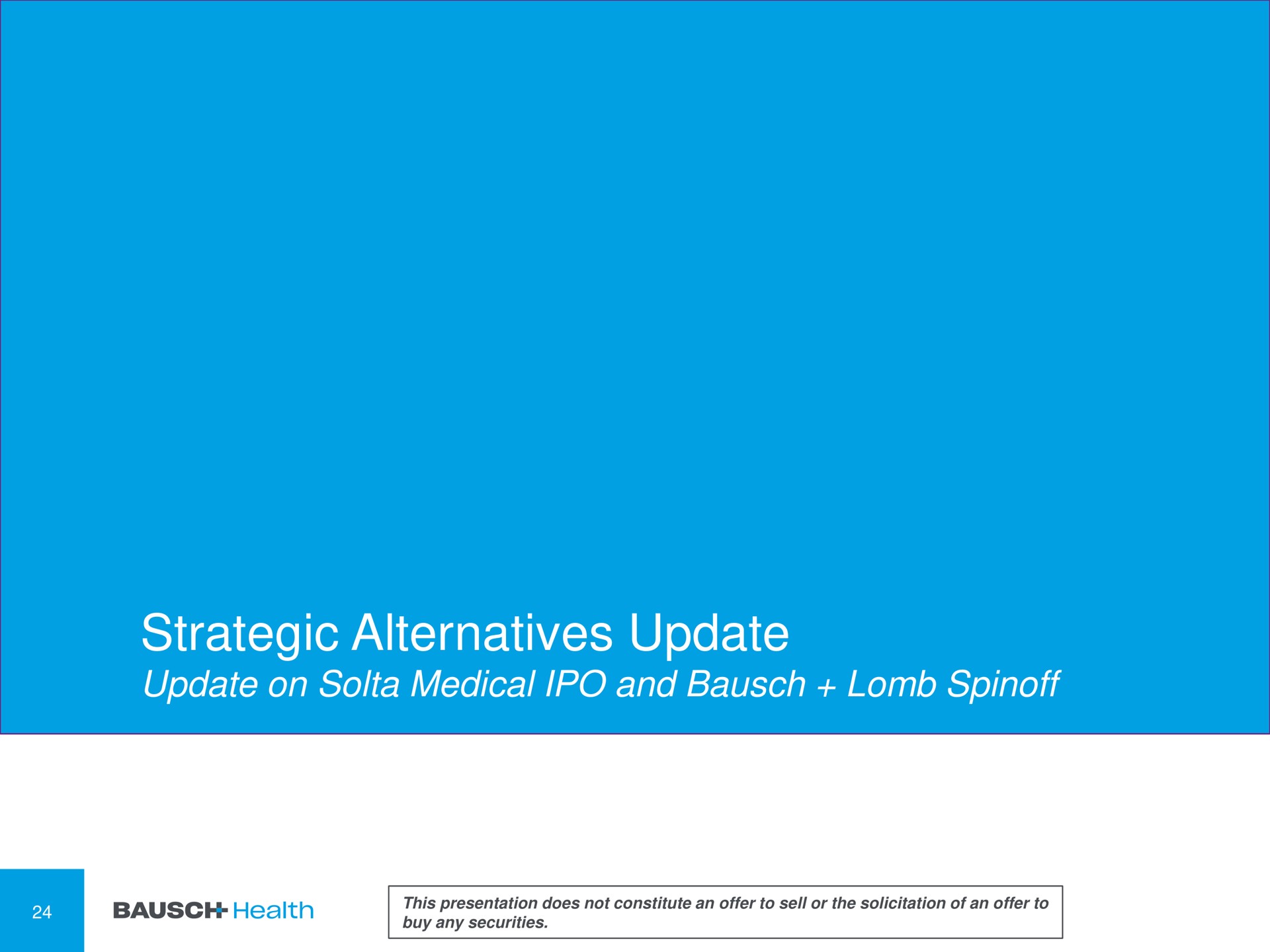 strategic alternatives update update on medical and | Bausch Health Companies