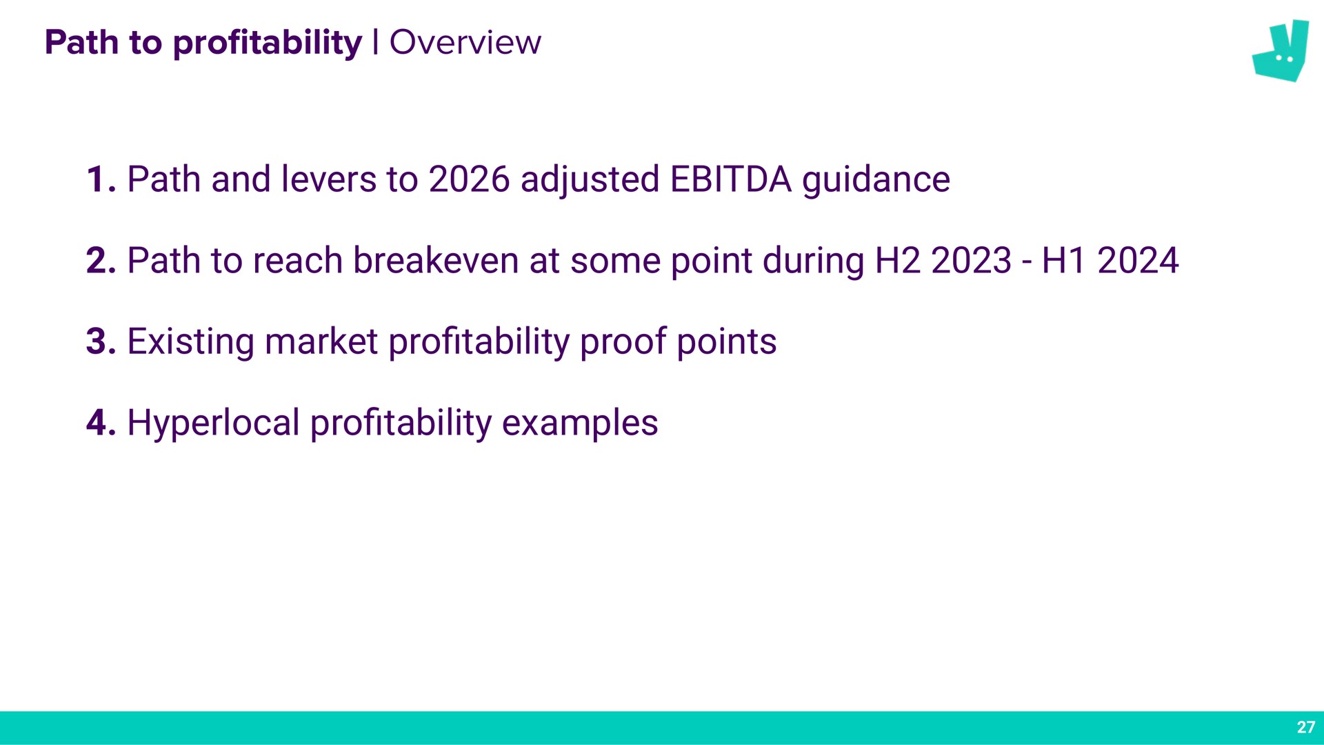 path to pro overview path and levers to adjusted guidance path to reach at some point during existing market pro proof points pro examples profitability a profitability profitability | Deliveroo