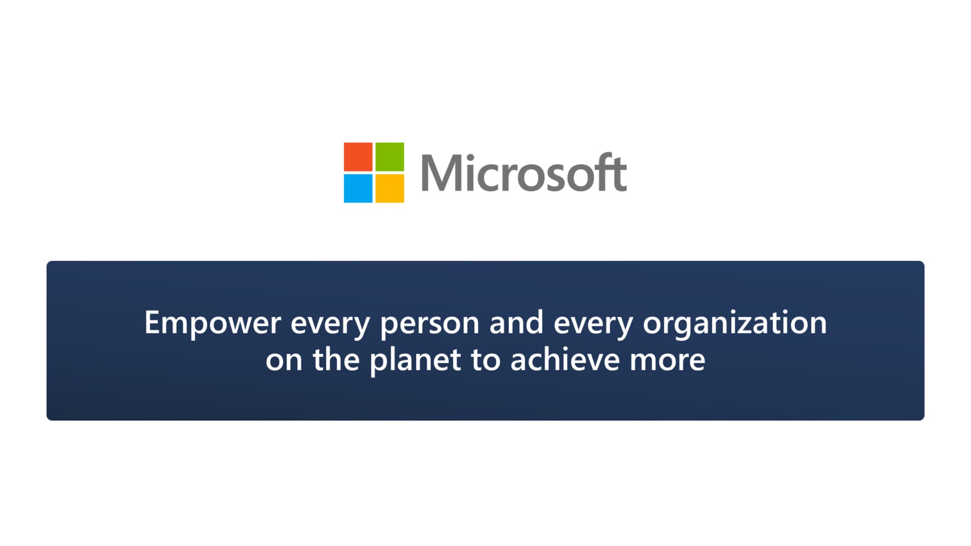 empower every person and every organization on the planet to achieve more | Microsoft