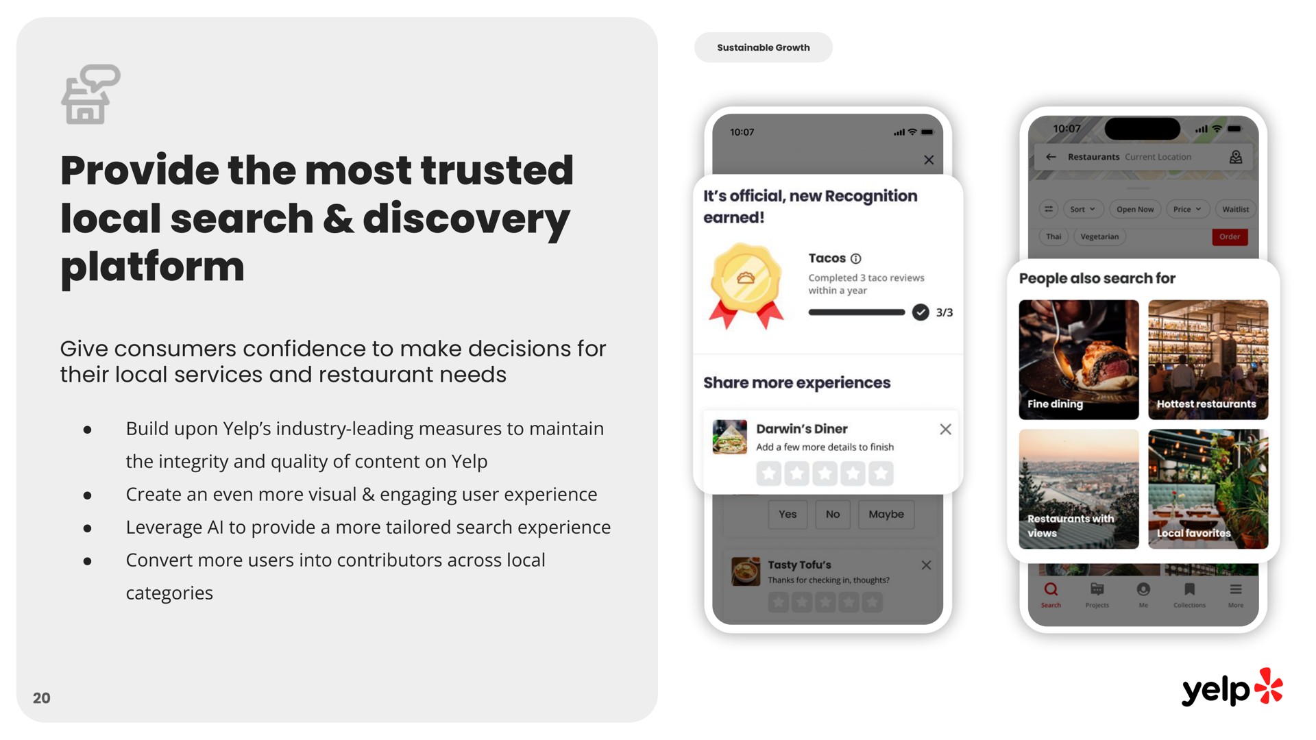provide the most trusted local search discovery platform give consumers confidence to make decisions for their local services and restaurant needs | Yelp