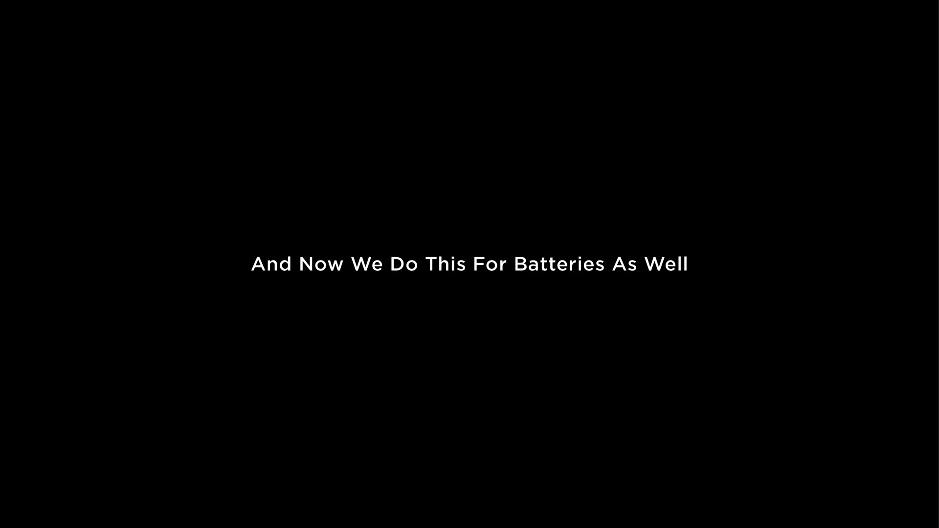 and now we do this for batteries as well | Tesla