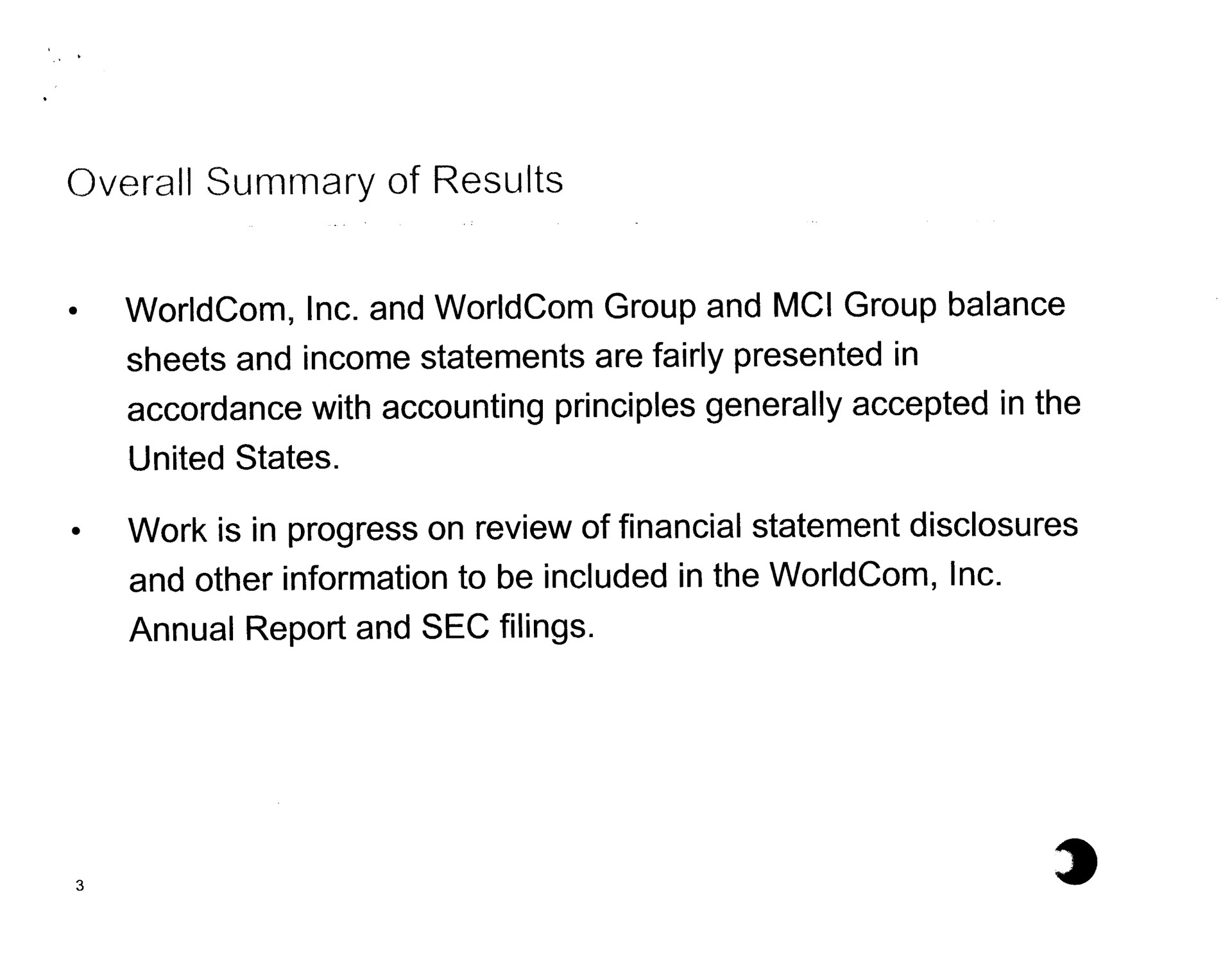 overall summary of results and group and group balance sheets and income statements are fairly presented in accordance with accounting principles generally accepted in the united states work is in progress on review of financial statement disclosures and other information to be included in the annual report and sec filings | Arthur Andersen
