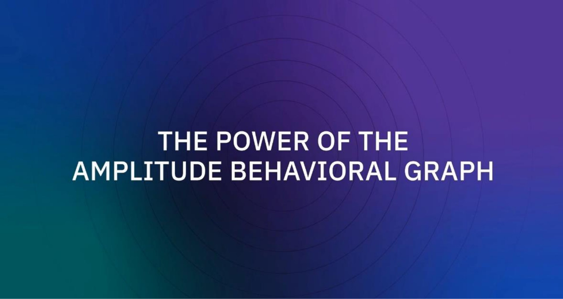 the power of the amplitude behavioral graph | Amplitude