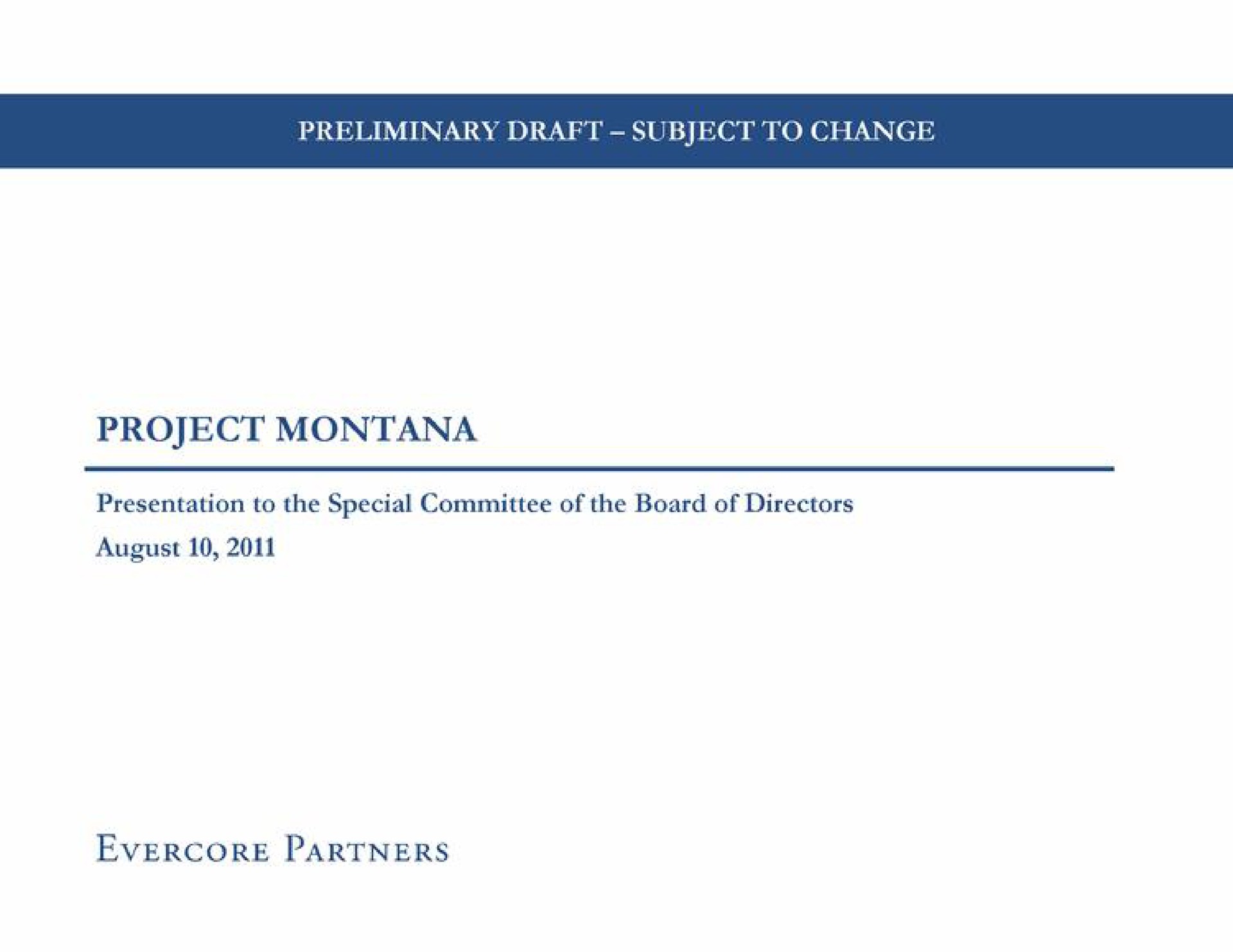 preliminary draft subject to change project montana presentation to the special committee of the board of directors august partners | Evercore