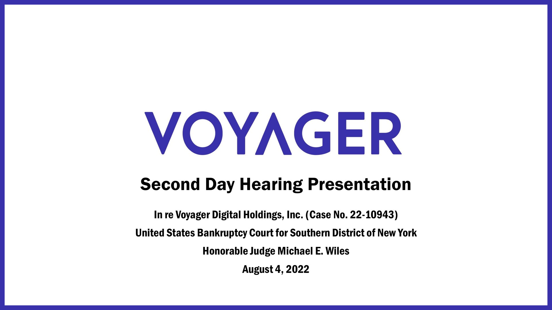second day hearing presentation in voyager digital holdings case no united states bankruptcy court for southern district of new york honorable judge wiles august | Voyager Digital
