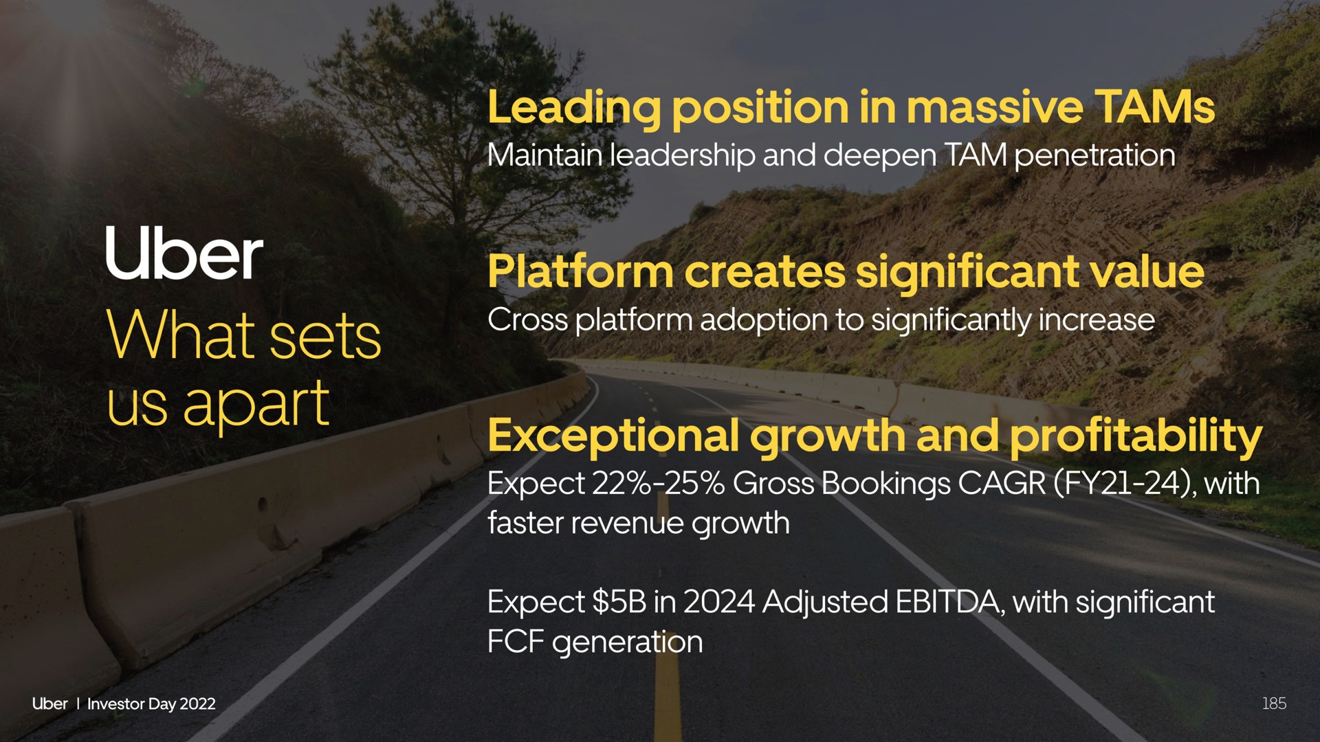 sets us apart leading position in massive tams maintain leadership and deepen tam penetration platform creates significant value cross platform adoption to significantly increase exceptional growth and profitability expect gross bookings with faster revenue growth expect in adjusted with significant generation | Uber