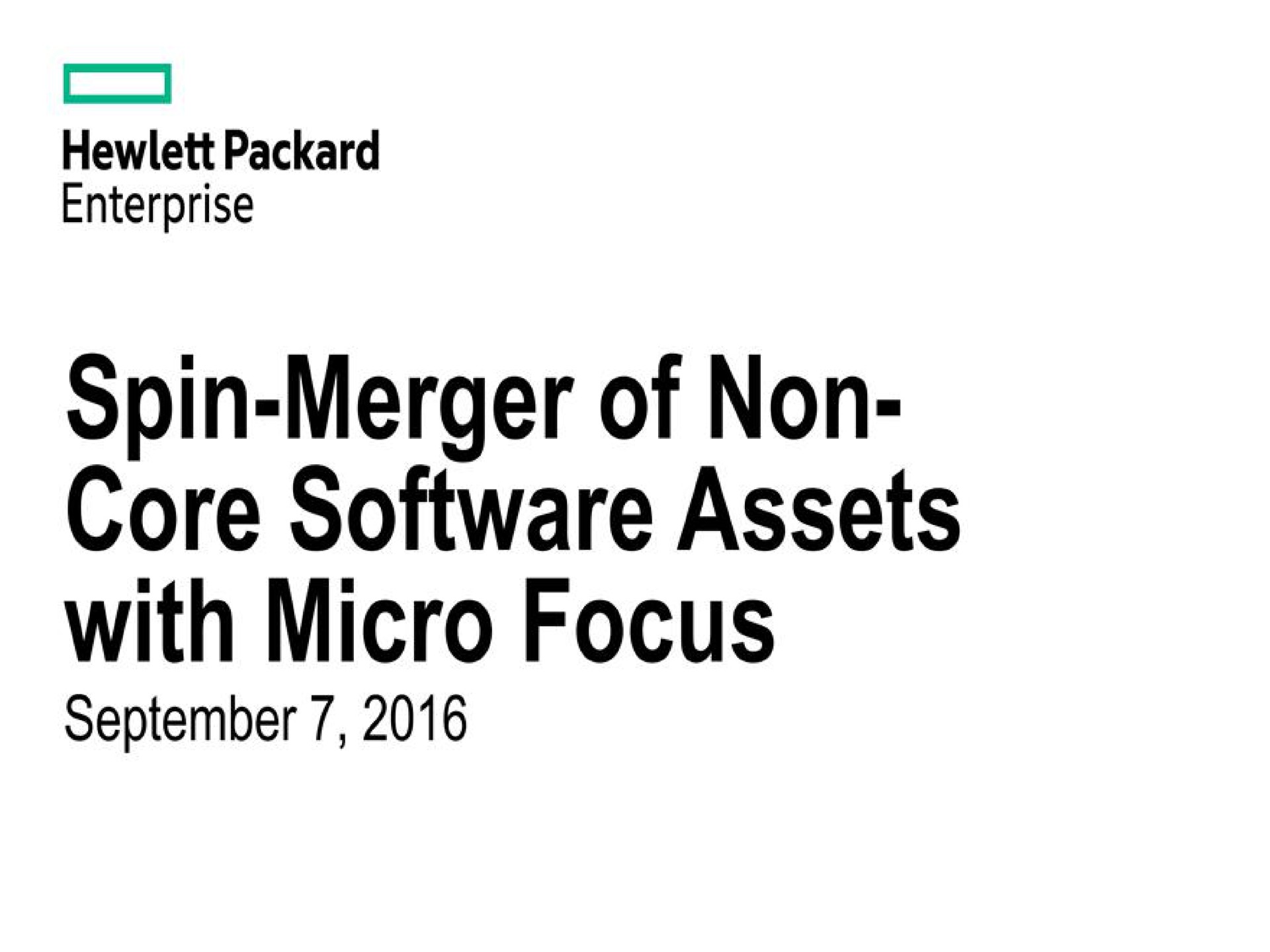 enterprise spin merger of non core assets with micro focus | Hewlett Packard Enterprise