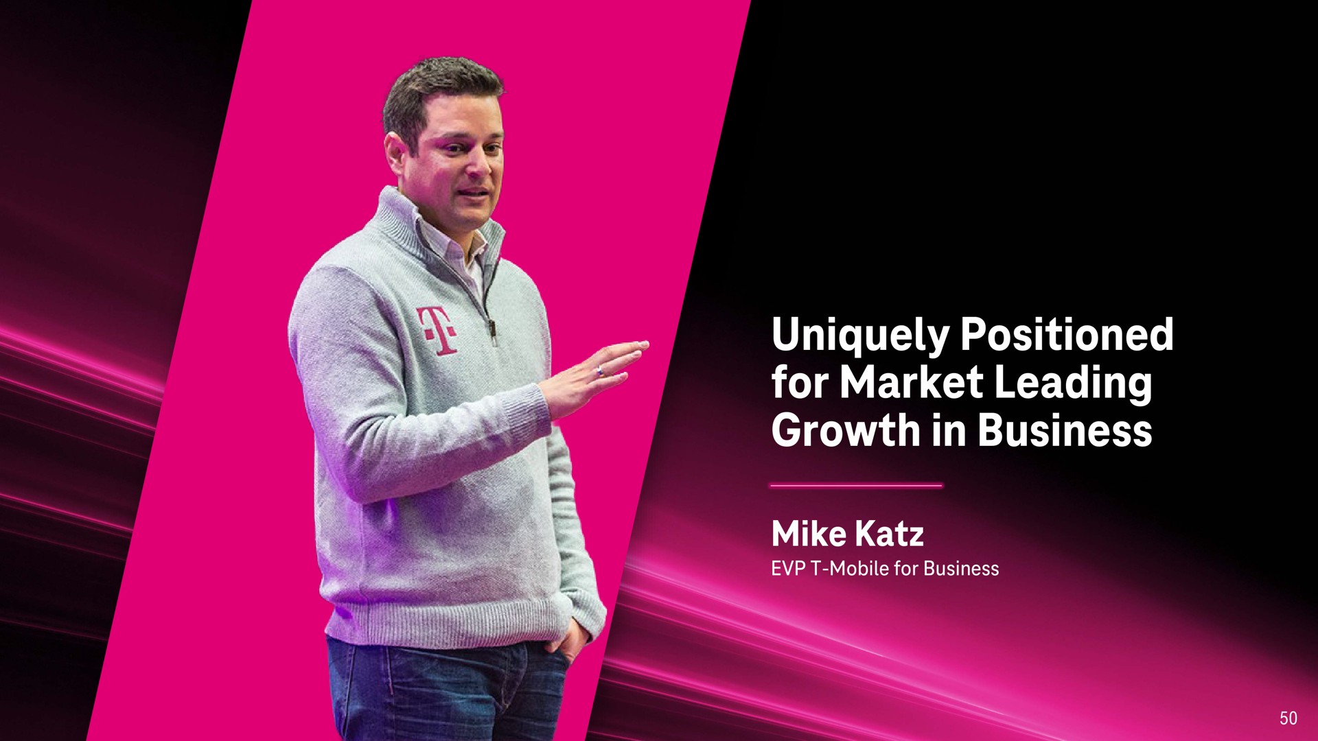 uniquely positioned for market leading growth in business mike | T-Mobile