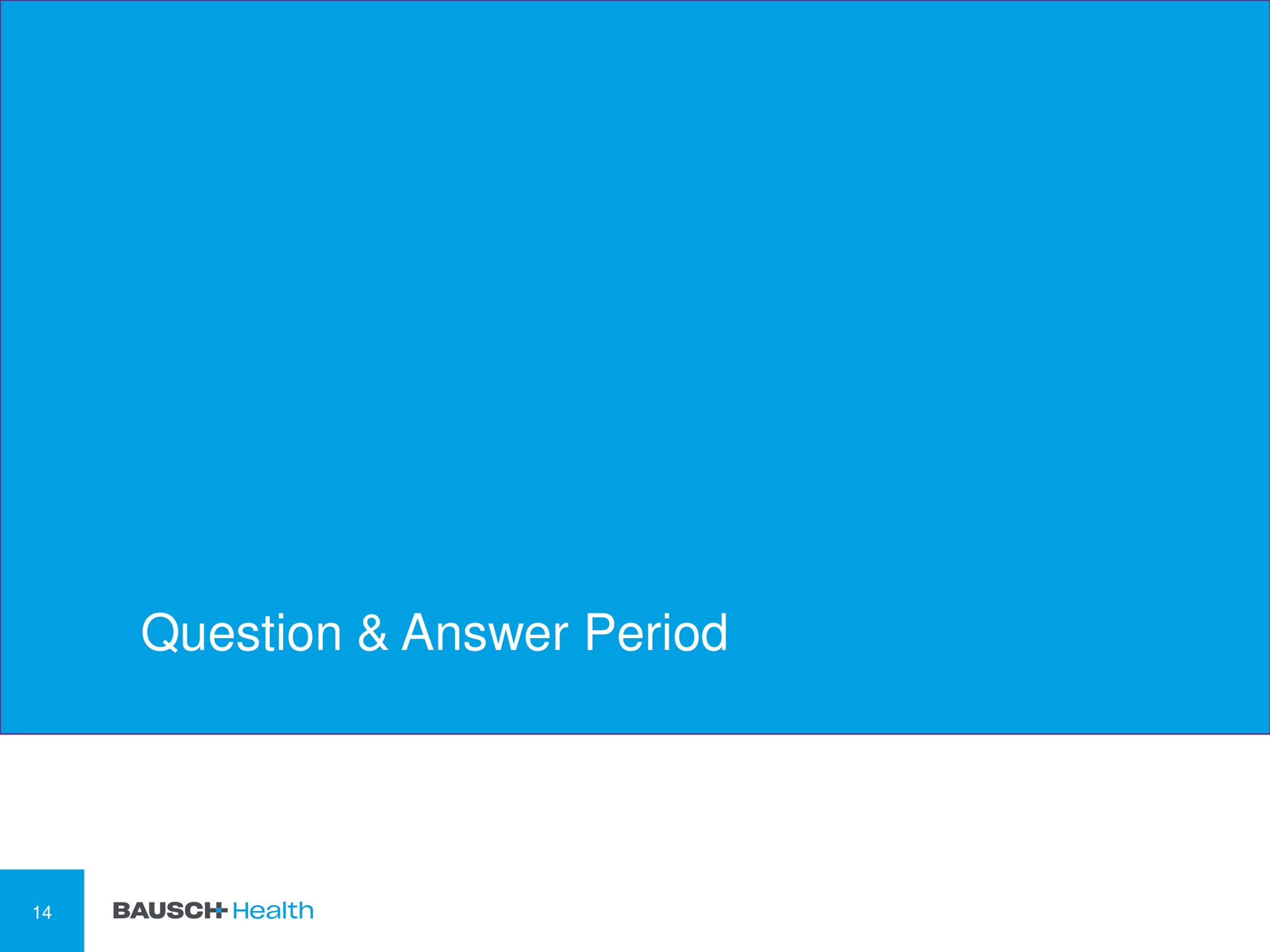 question answer period | Bausch Health Companies
