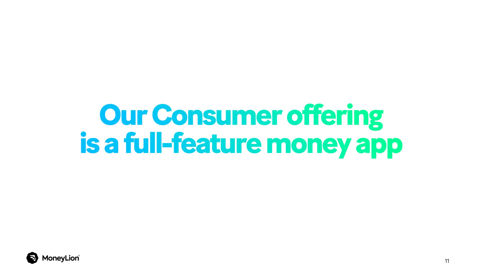 our consumer offering is a full feature money | MoneyLion