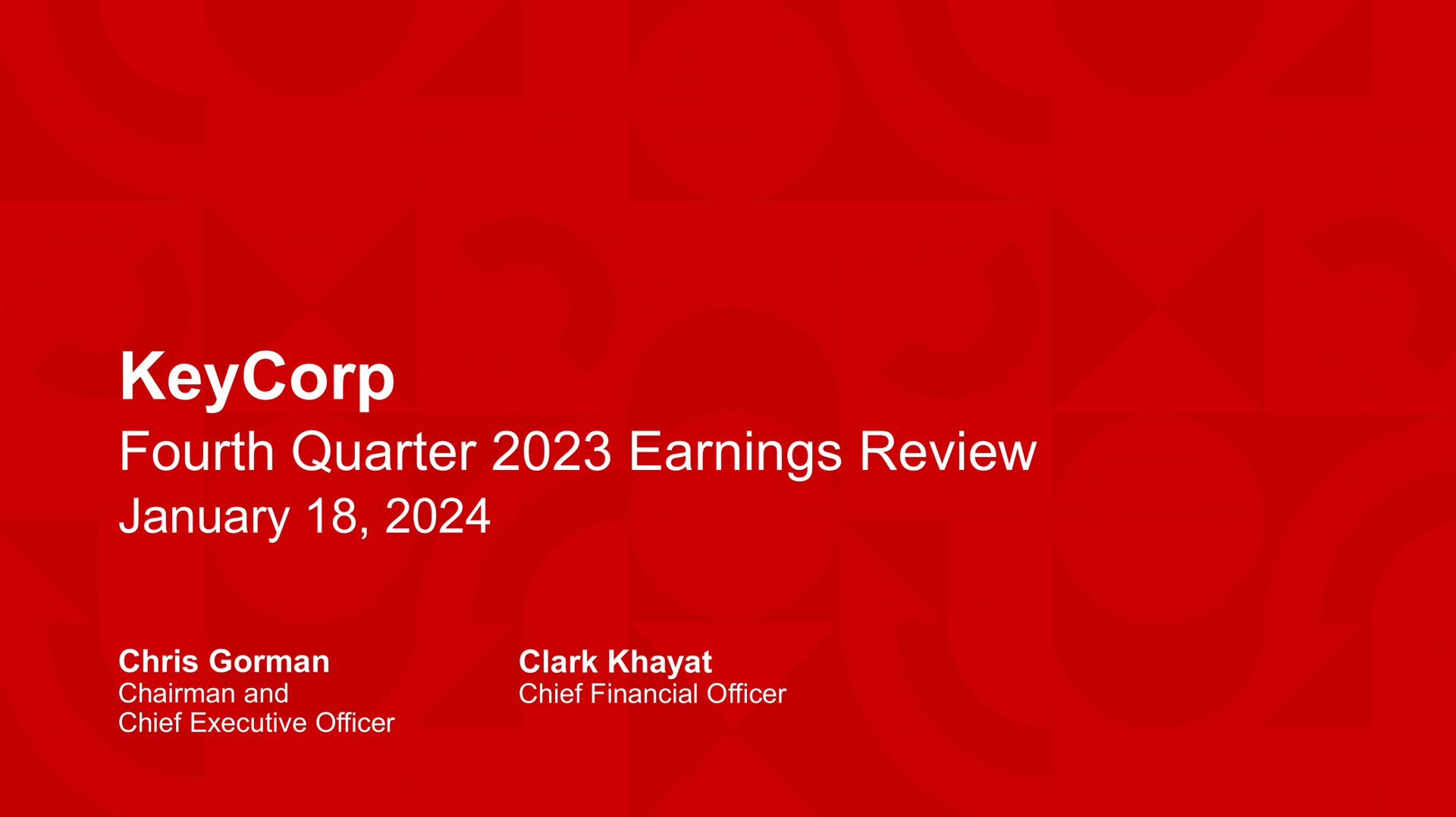 fourth quarter earnings review chairman and chief executive officer clark chief financial officer | KeyCorp