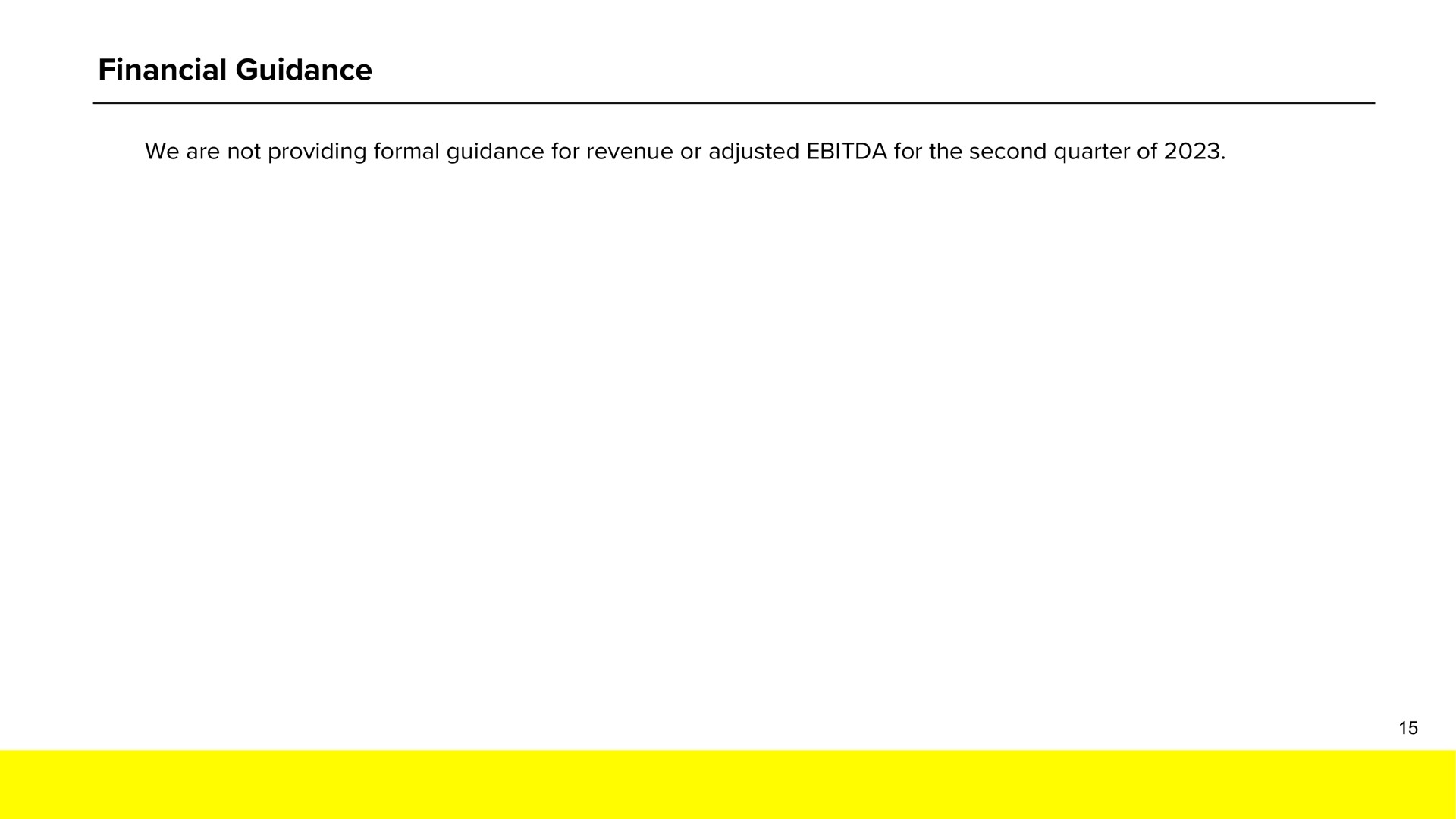 financial guidance we are not providing formal guidance for revenue or adjusted for the second quarter of | Snap Inc