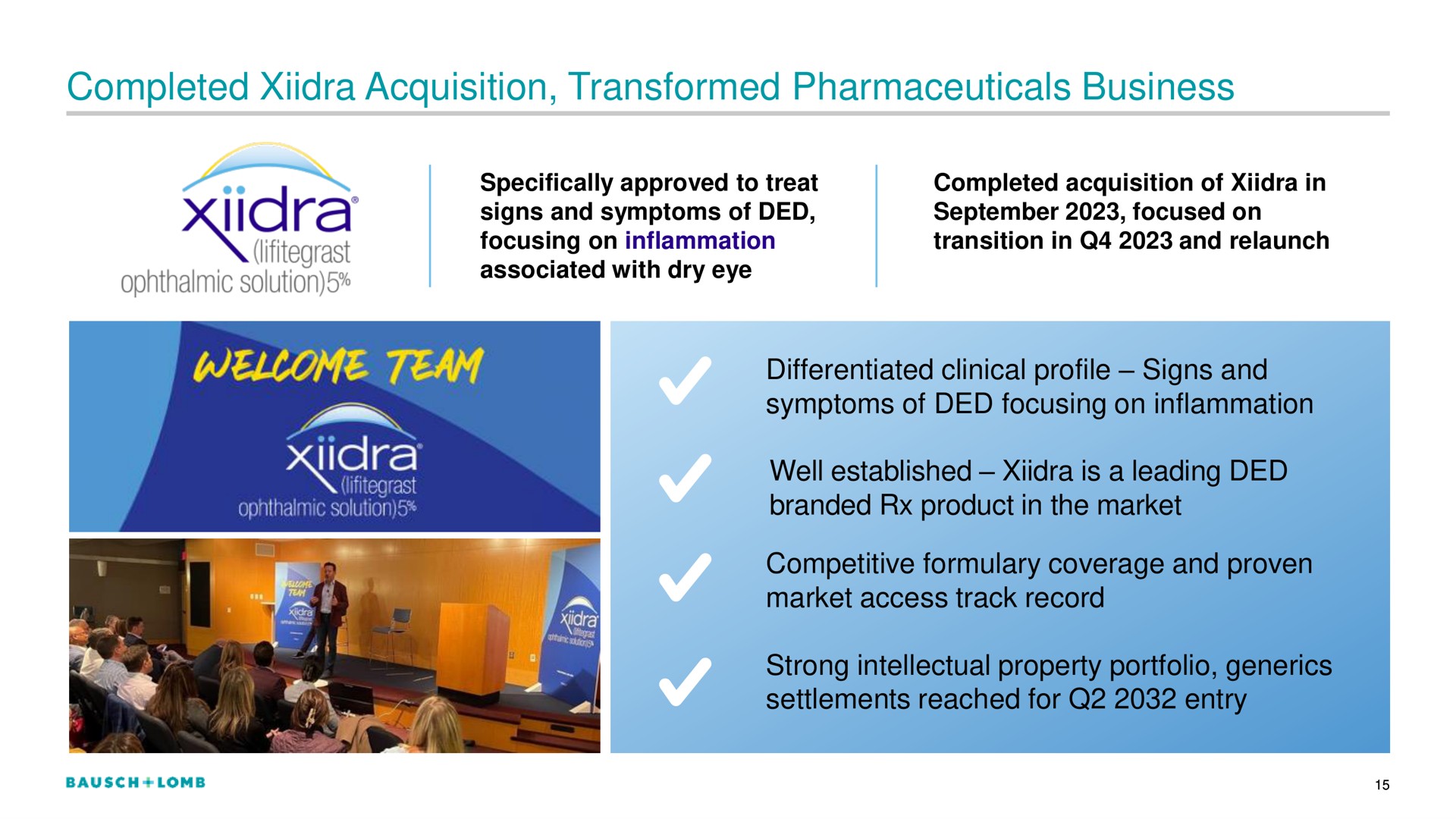 completed acquisition transformed pharmaceuticals business | Bausch+Lomb