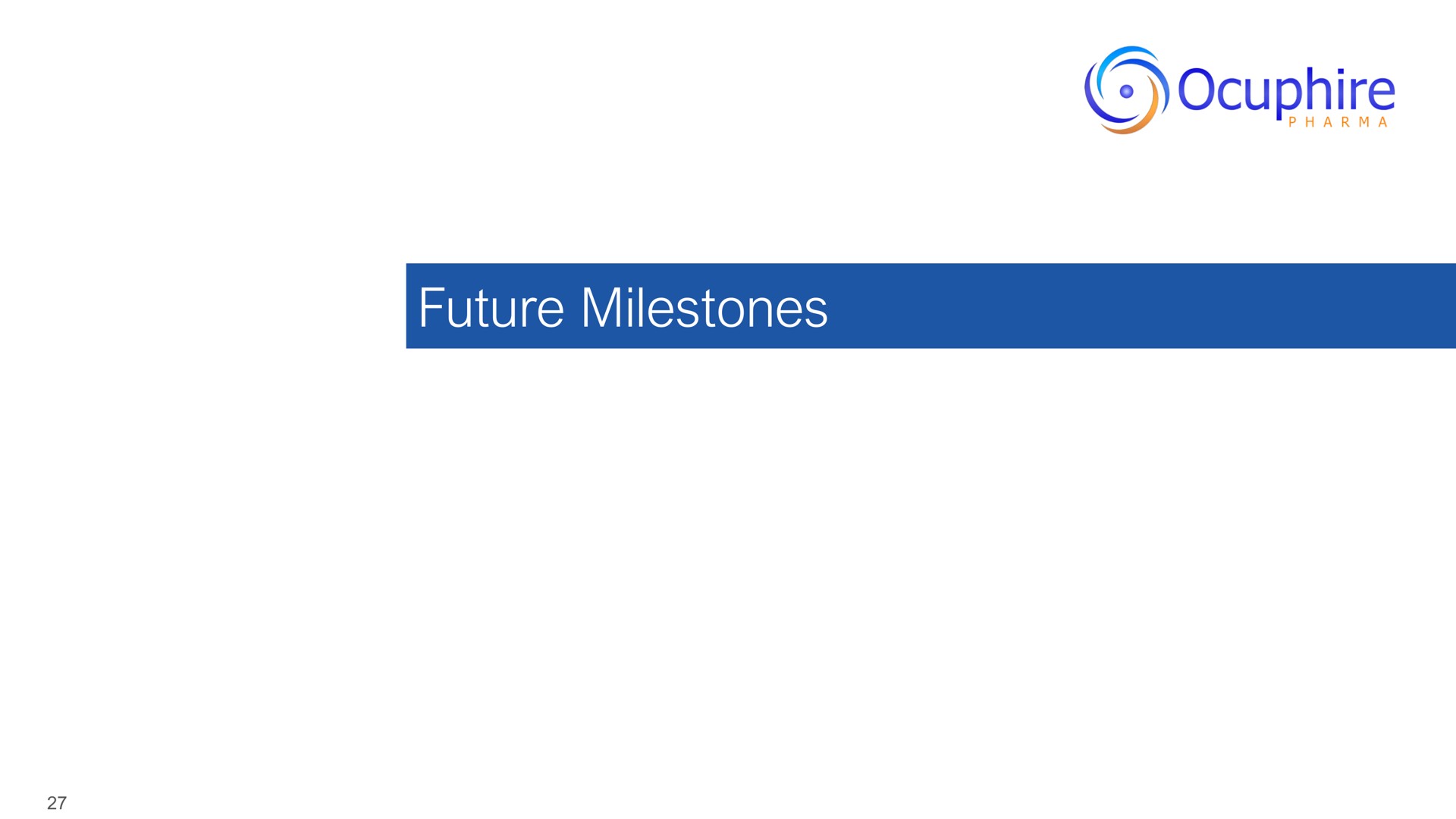 future milestones | Ocuphire Pharma