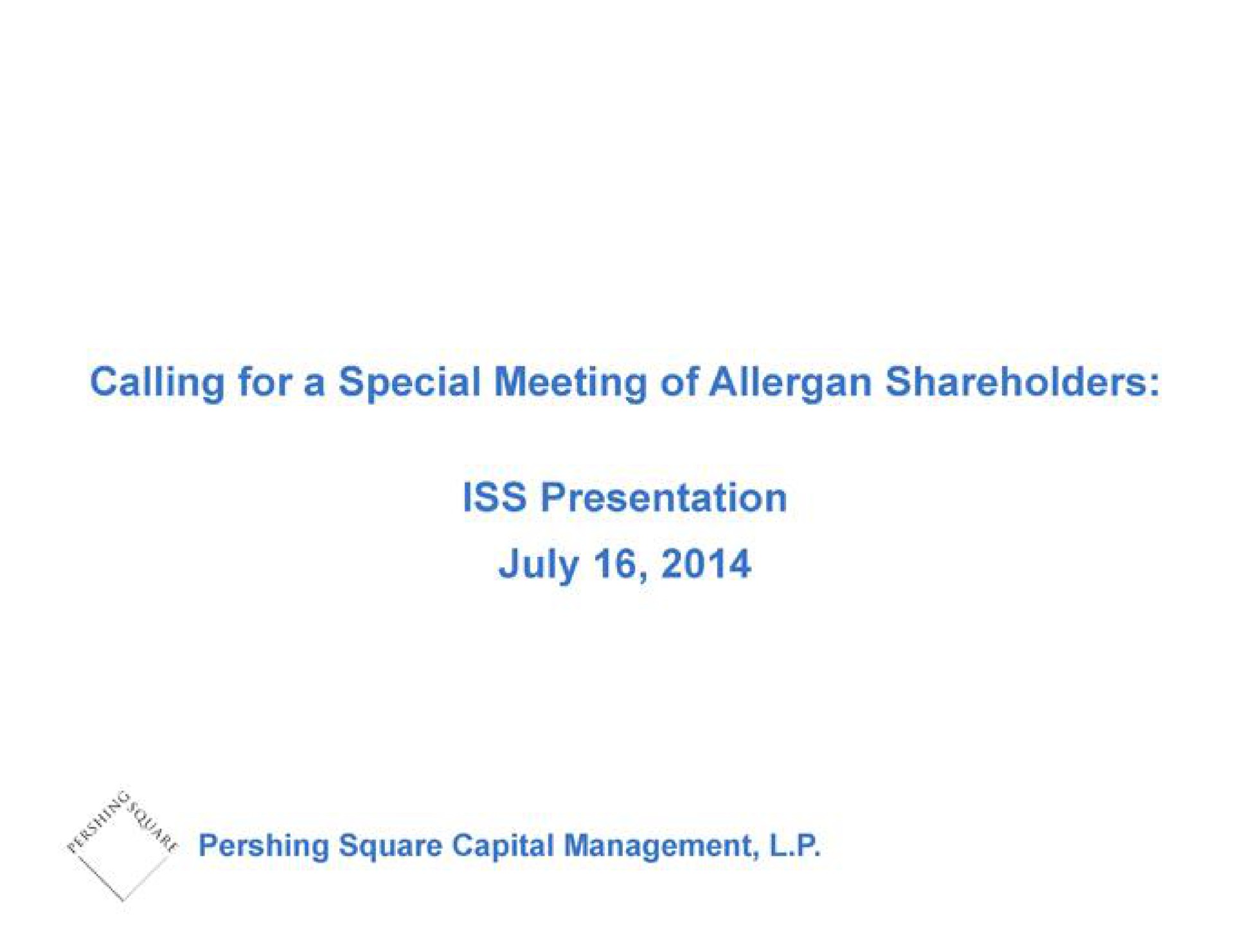 calling for a special meeting of shareholders iss presentation | Pershing Square